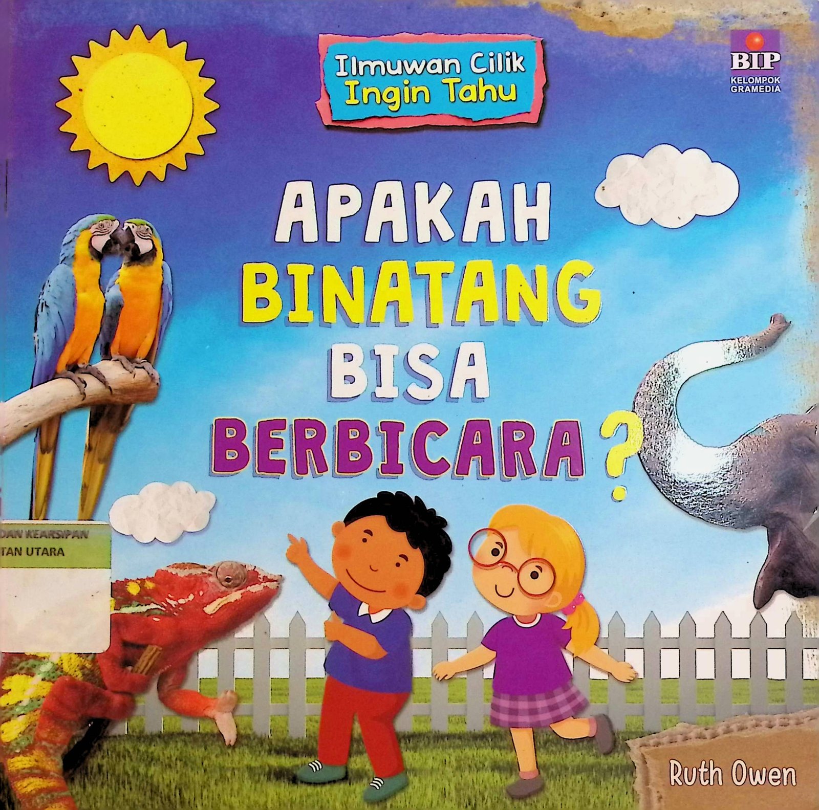 Cover Ilmuwan Cilik Ingin Tahu: Apakah Binatang Bisa Berbicara? / Ruth Owen (Penulis); Vera Safitri (Editor)