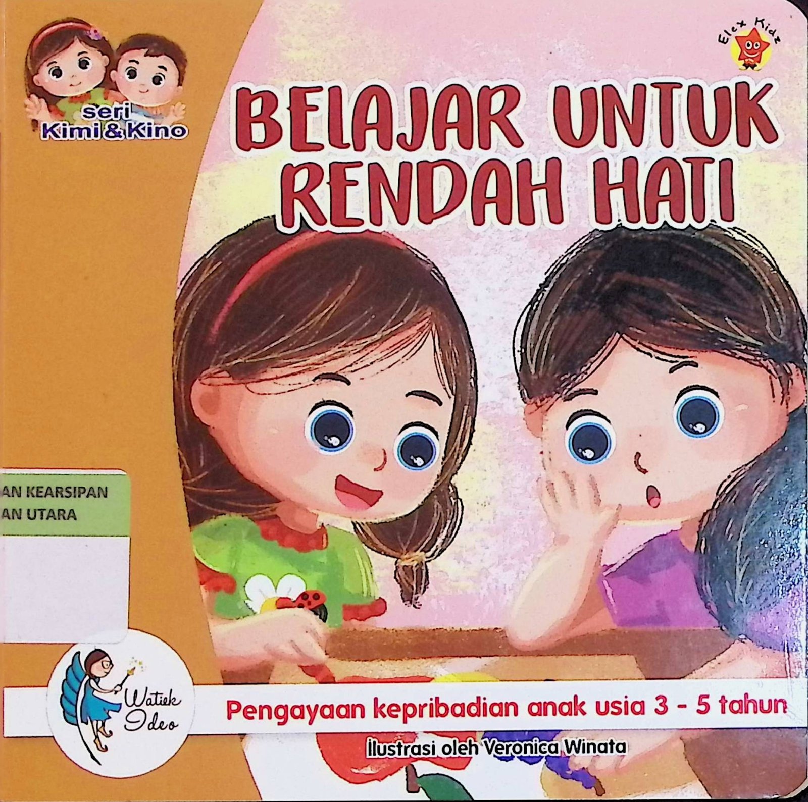 Cover Belajar Untuk Rendah Hati :  Seri Kimi & Kino / Watiek Ideo (Penulis), Veronica Winata (Ilustrasi)