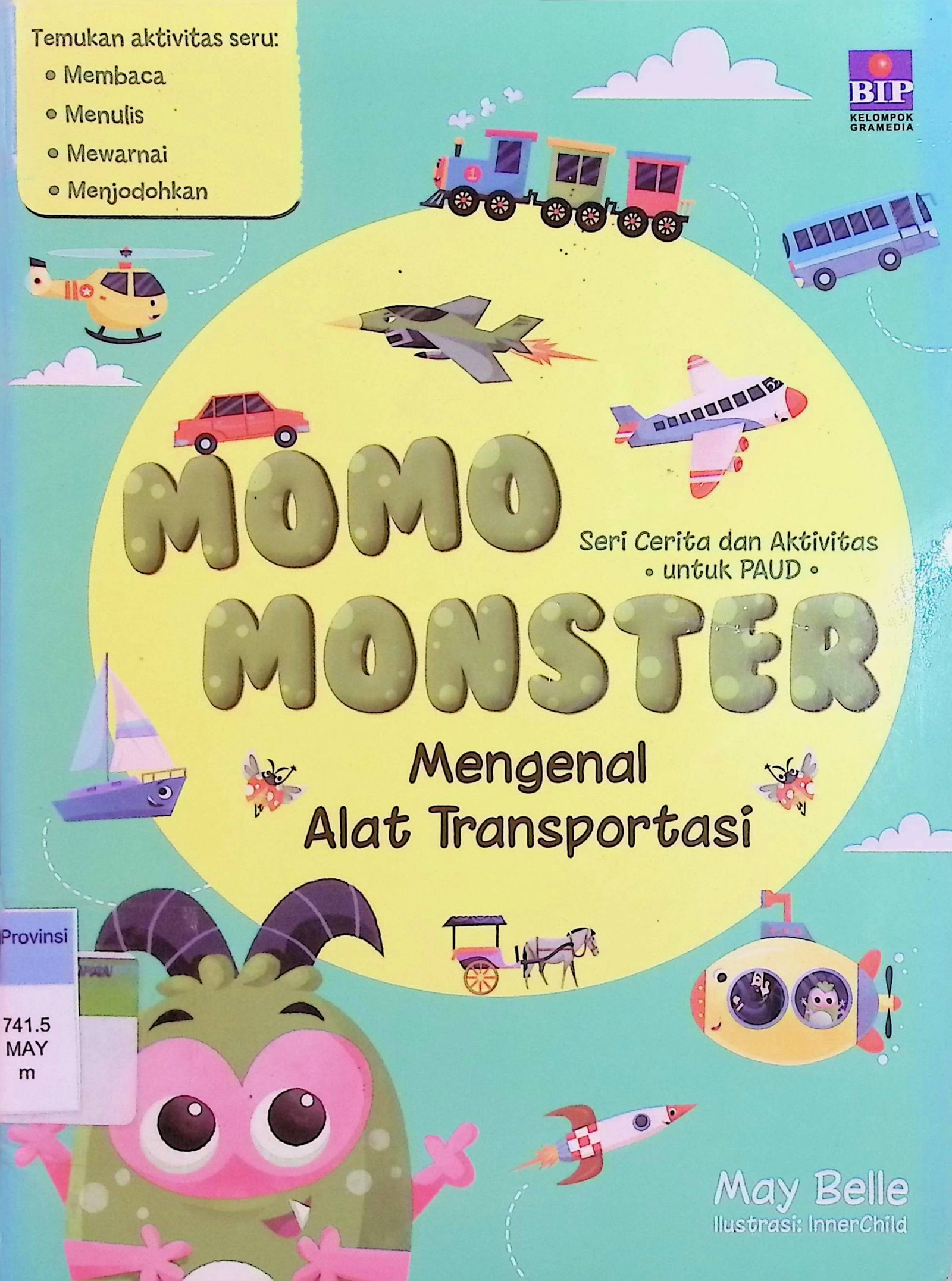 Cover Momo Monster :  Mengenal Alat Transportasi / May Belle (Penyusun); Alf. Yogi S. (Penyunting)