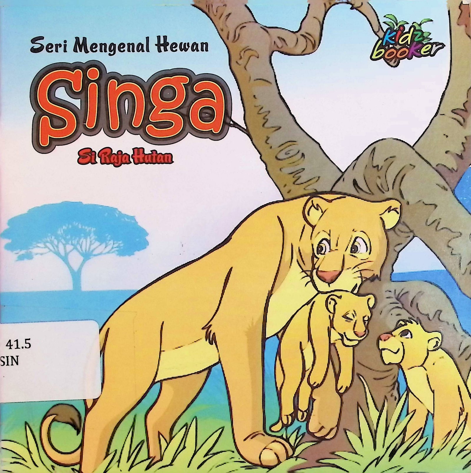 Cover Singa, Si Raja Hutan / Tim Studio Kreasi Media (Penulis); Triq (Ilustrator)
