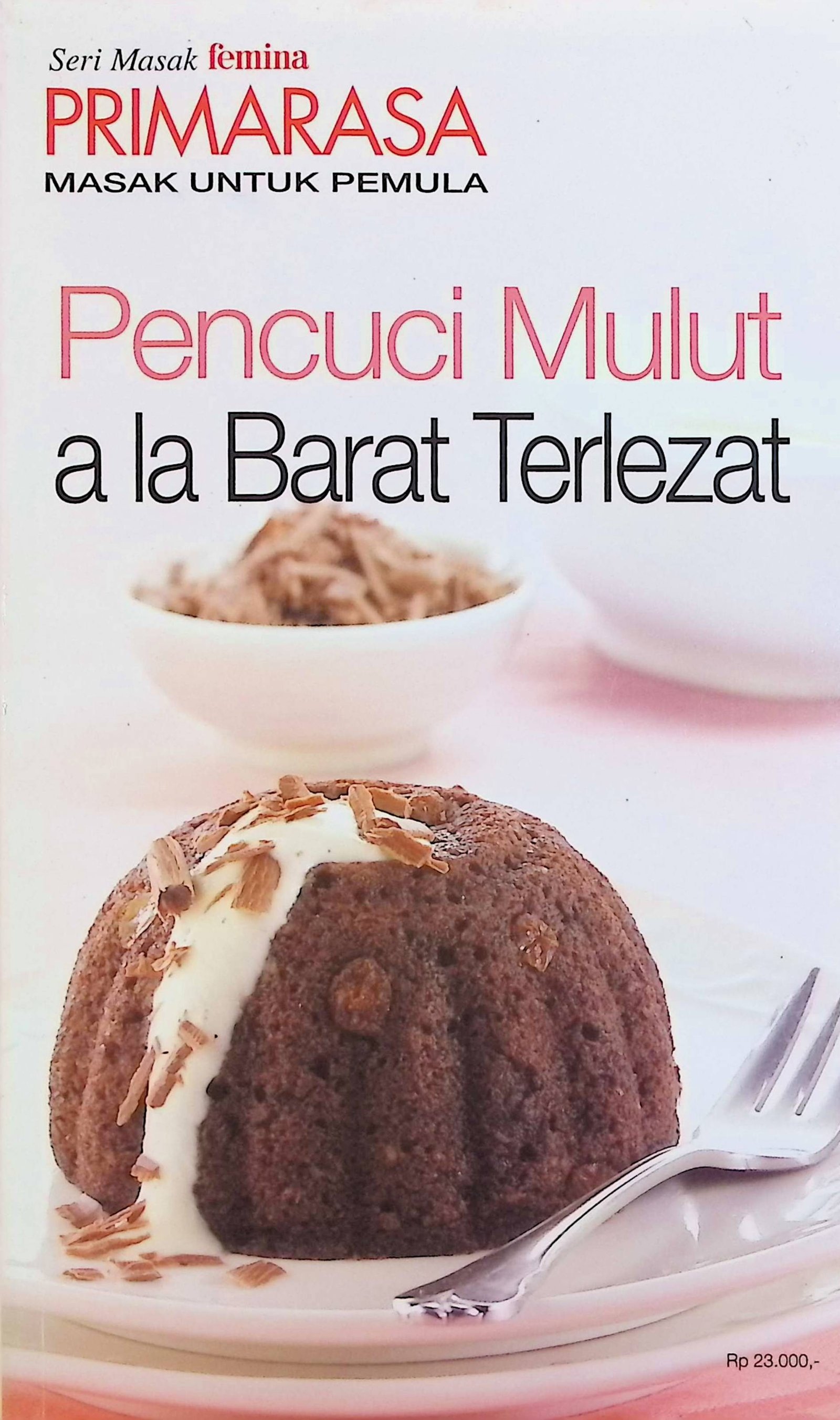 Cover Pencuci Mulut Ala Barat Terlezat / Mirta Kartohadiprodjo (Penanggung Jawab); Marulina Pane (Editor)