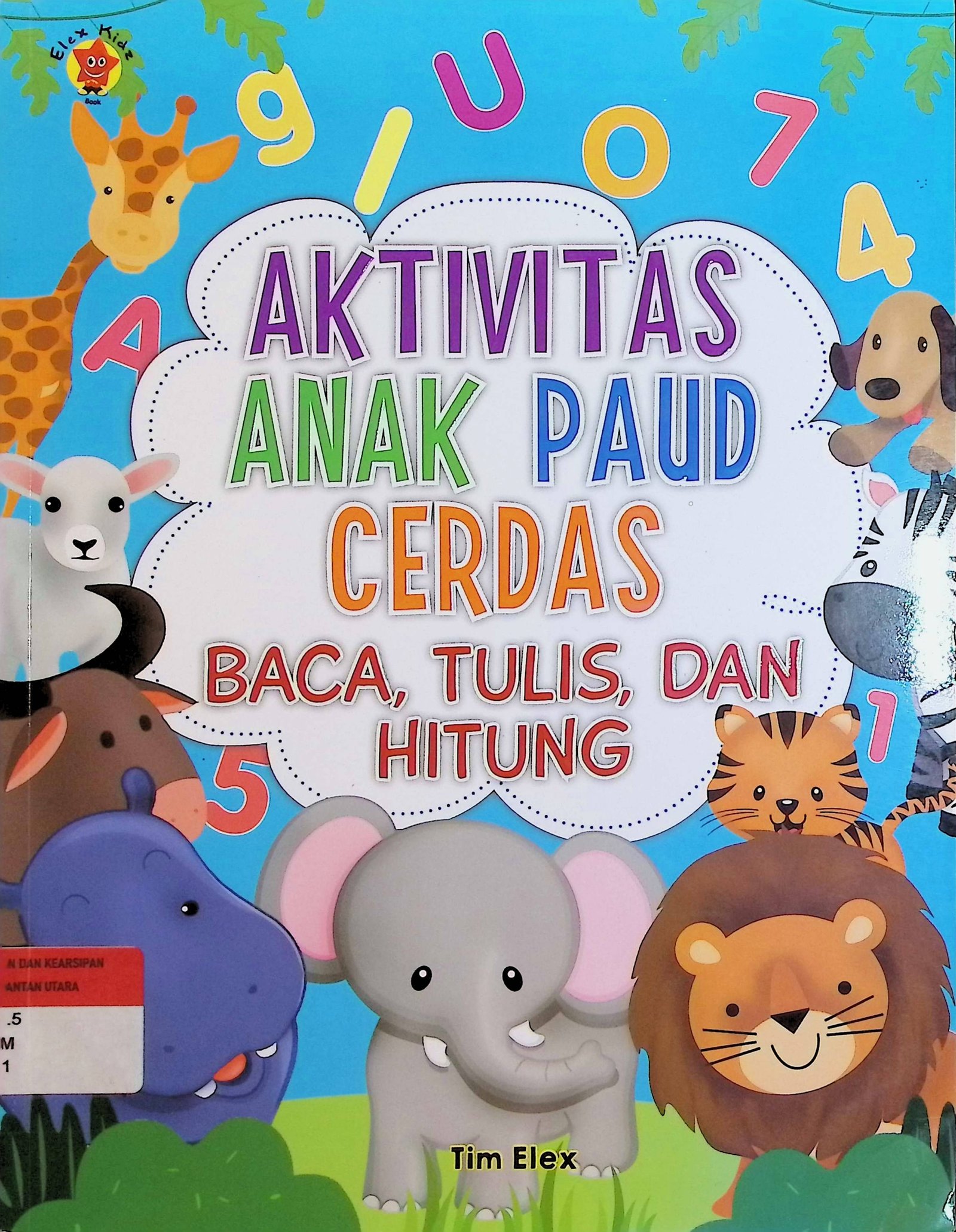 Cover Aktivitas Anak Paud Cerdas Baca, Tulis, dan Hitung / Tim Elex