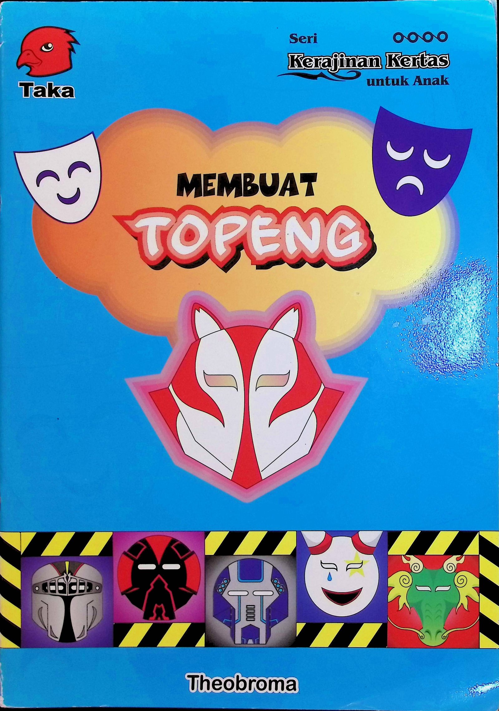 Cover Seri Kerajinan Kertas untuk Anak: Membuat Topeng / Theobroma (Penulis)