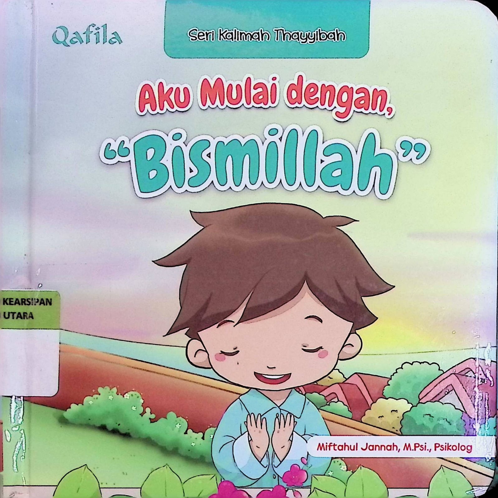 Cover Aku Mulai Dengan, "Bismillah" / Miftahul Jannah (Penulis); Dinar Gartika (Ilustrator)