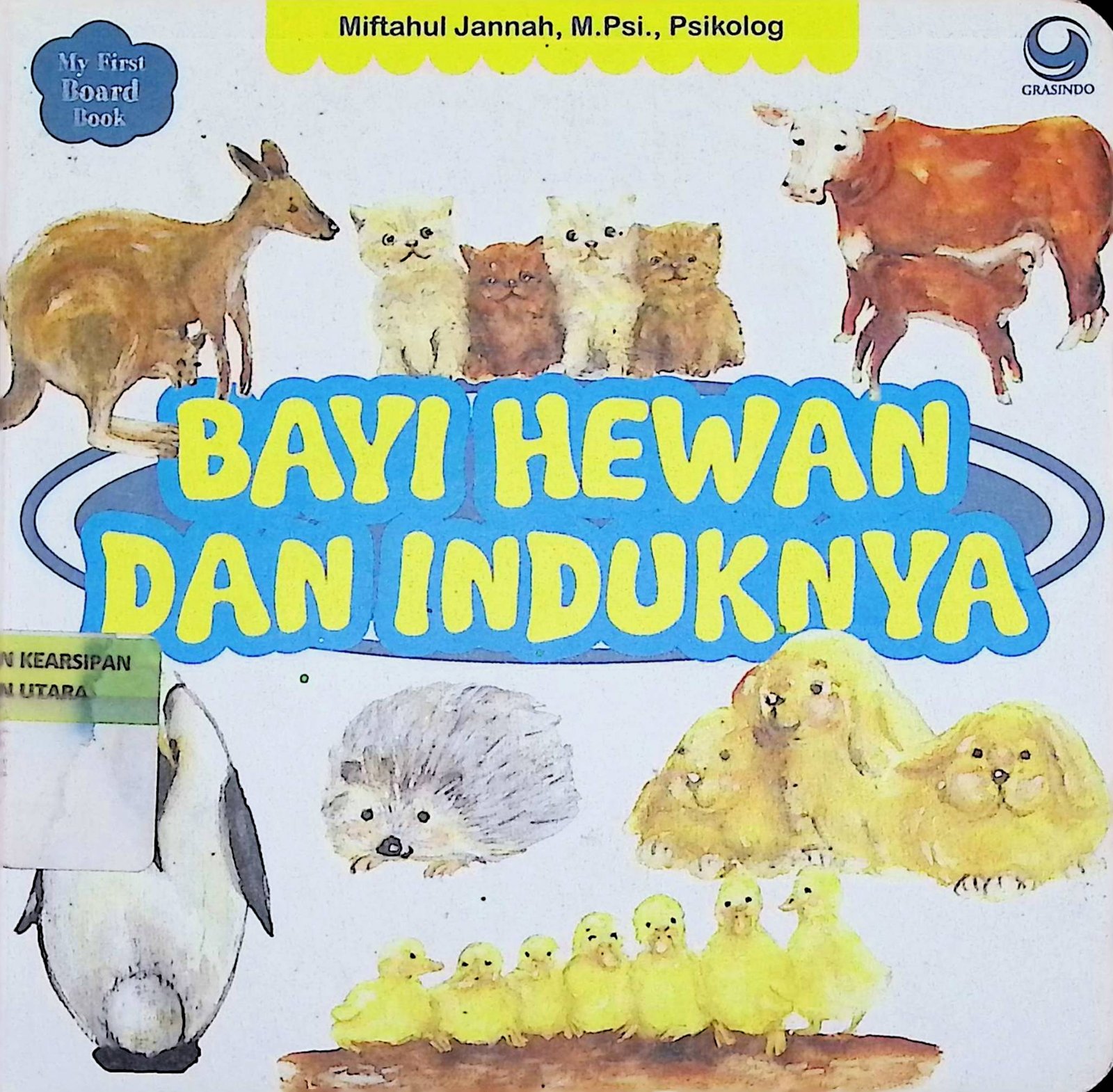 Cover Bayi Hewan dan Induknya / Miftahul Jannah (Penulis); Maria Silabakti (Editor)