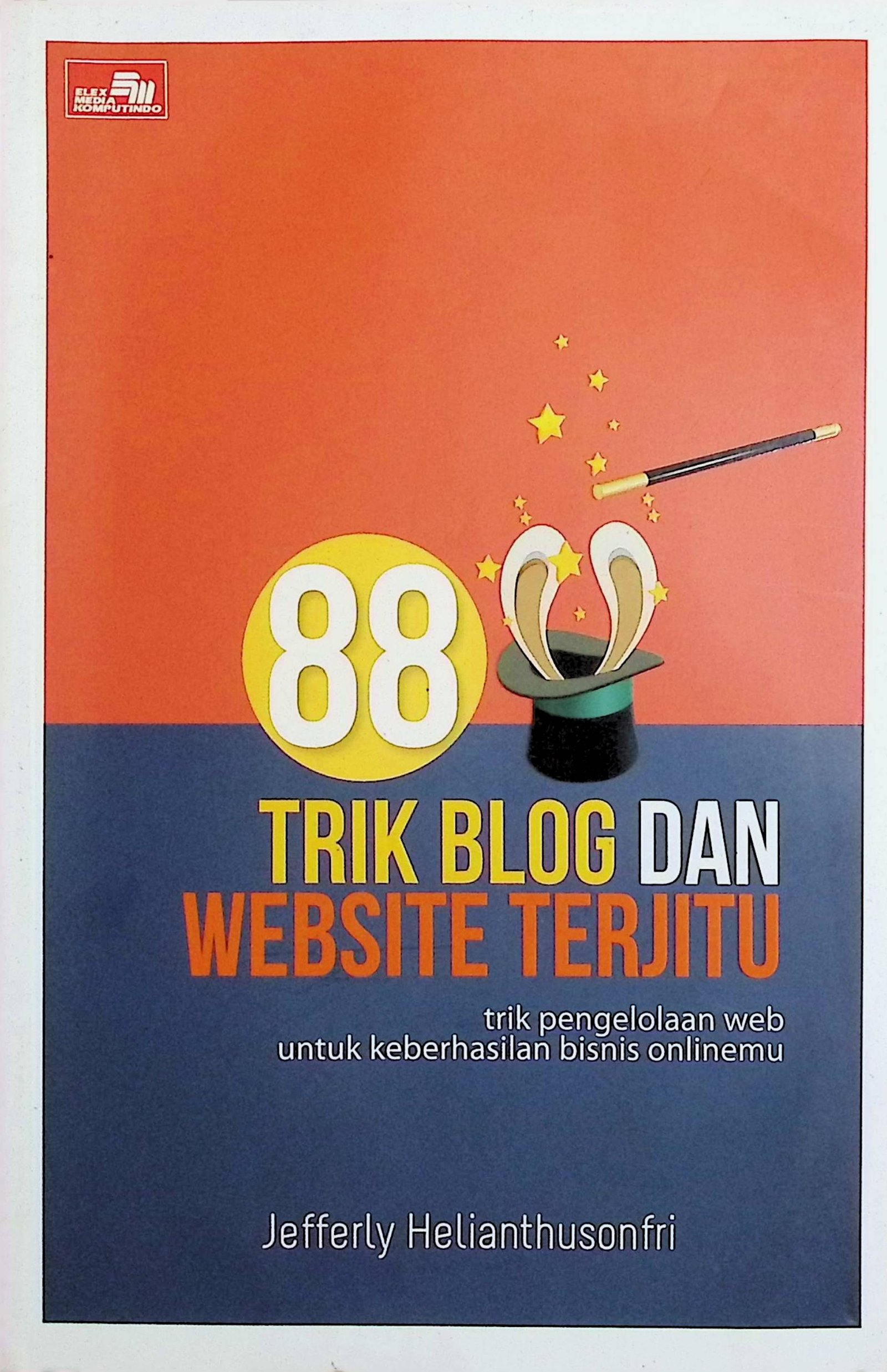 Cover 88 Trik Blog dan Website Terjitu / Jefferly Helianthusonfri (Penulis)