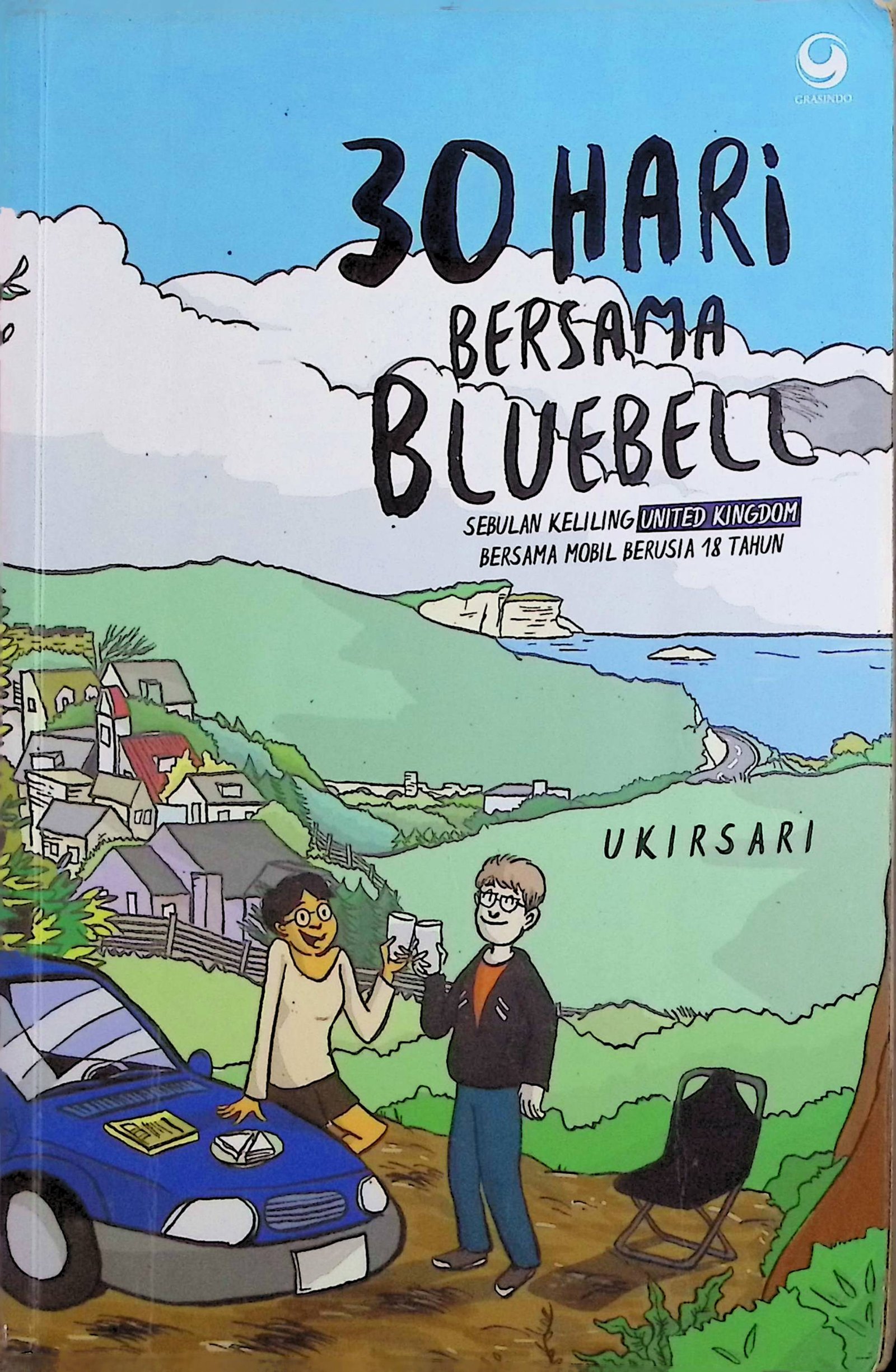 Cover 30 Hari Bersama Bluebell :  Sebulan Keliling United Kingdom Bersama Mobil Berusia 18 Tahun / Ukirsari (Penulis); Adinto f. Susanto (Editor)