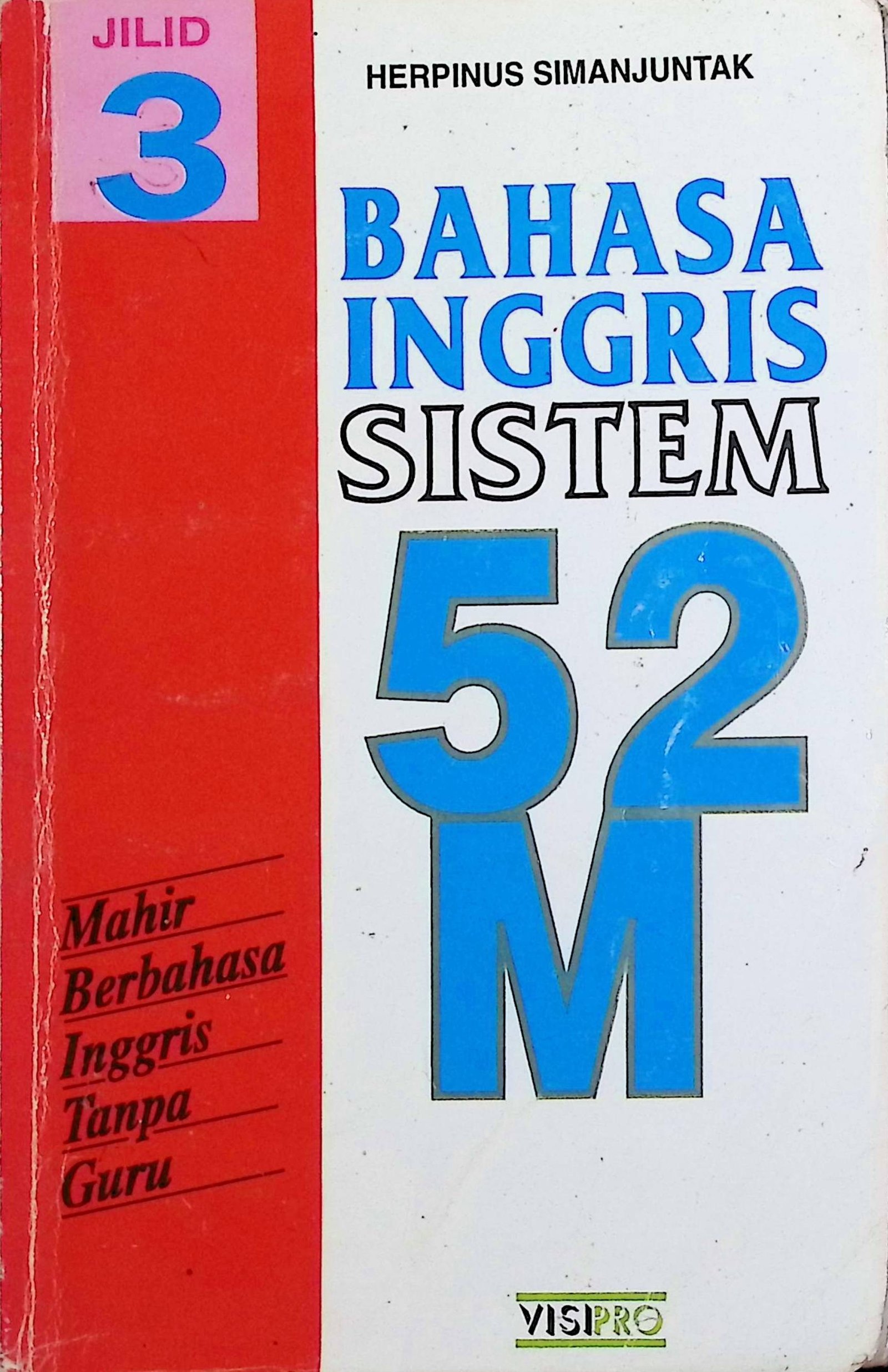 Cover Bahasa Inggris Sistem 52M :  Mahir Berbahasa Inggris Tanpa Guru / Herpinus Simanjuntak (Penulis); Herman Sudrajat (Editor)