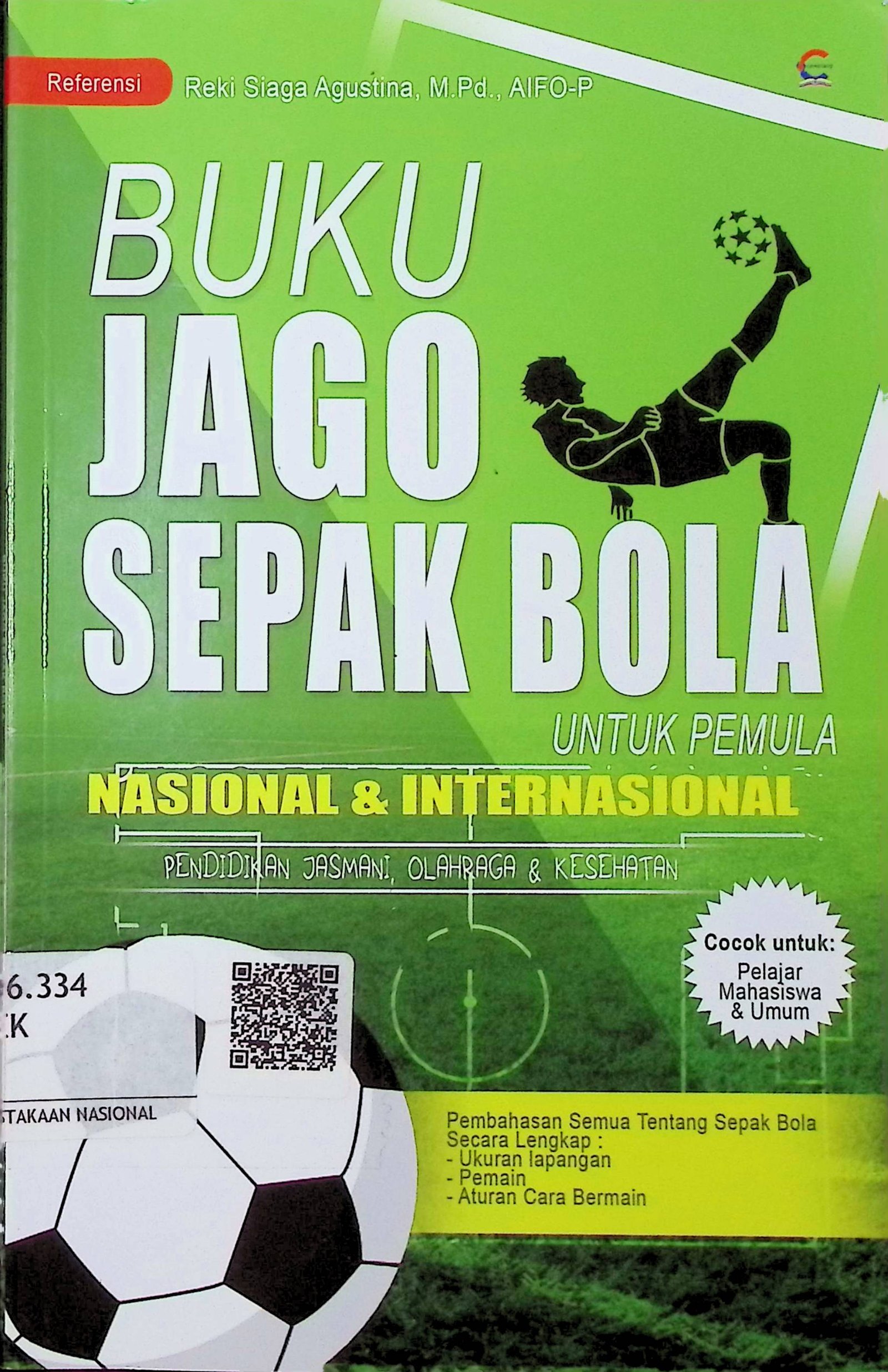 Cover Buku Jago Sepak Bola :  untuk Pemula Nasional & Internasional / Reki Siaga Agustina (Penyusun); Ira N & Santi (Editor)