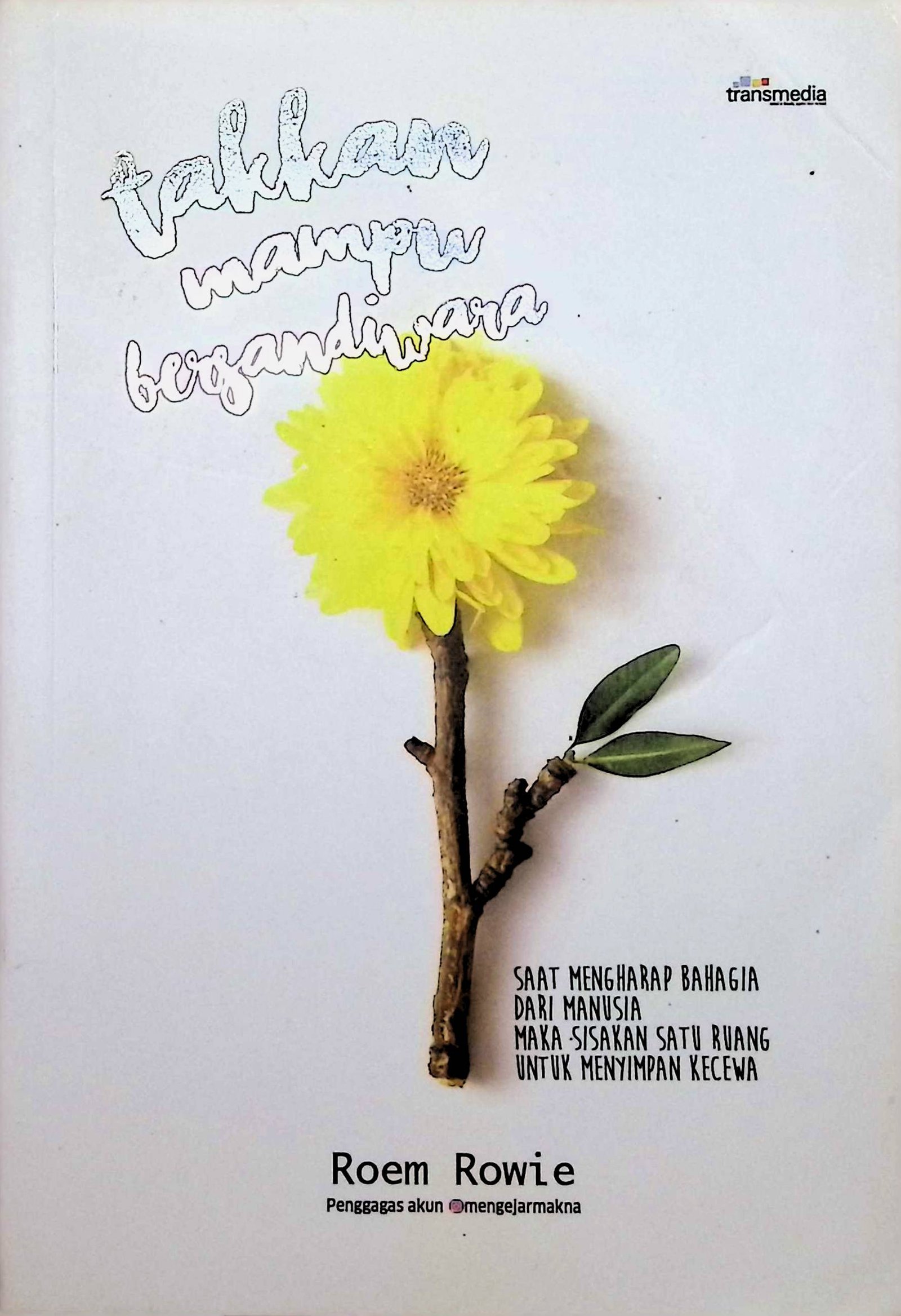 Cover Takkan Mampu Bersandiwara / Roem Rowie (Penulis); Intan Faradillah (Penyunting)