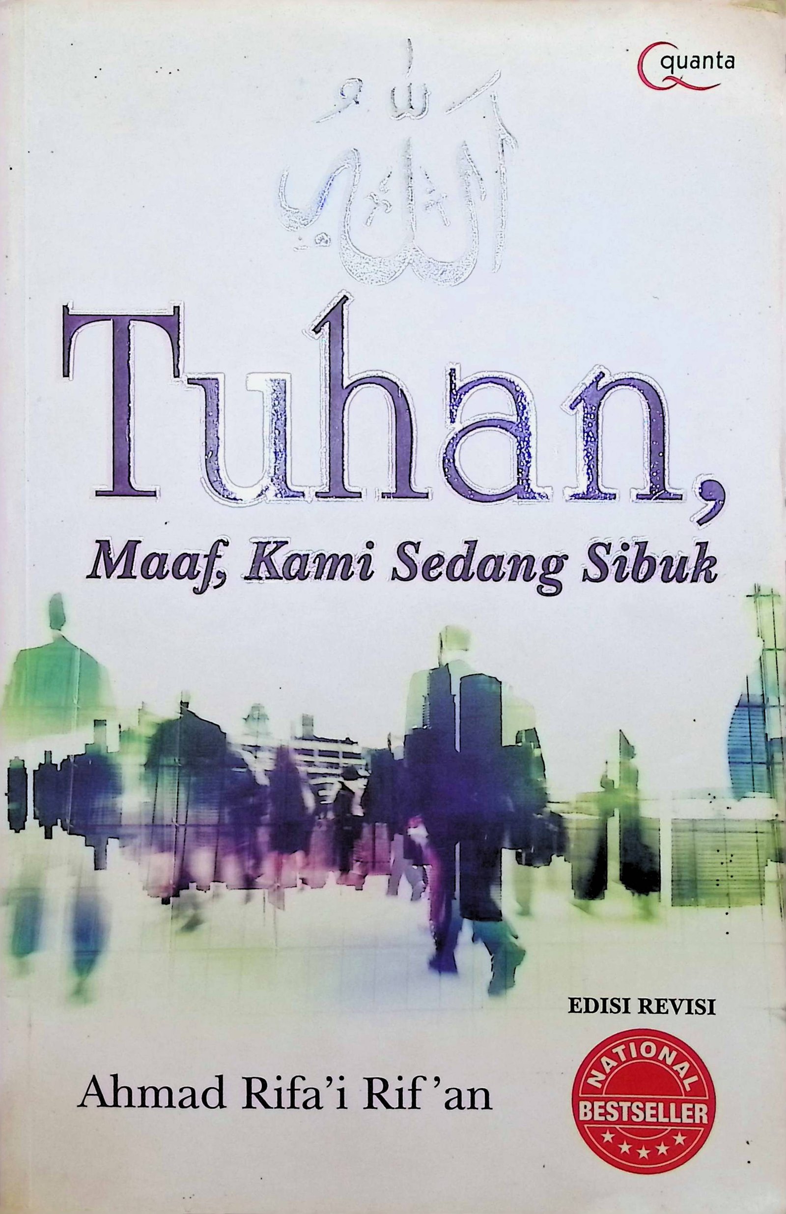 Cover Tuhan, Maaf, Kami Sedang Sibuk :  Renungan dan Inspirasi Spiritual Orang Kantoran / Ahmad Rifa'i Rif'an (Penulis)