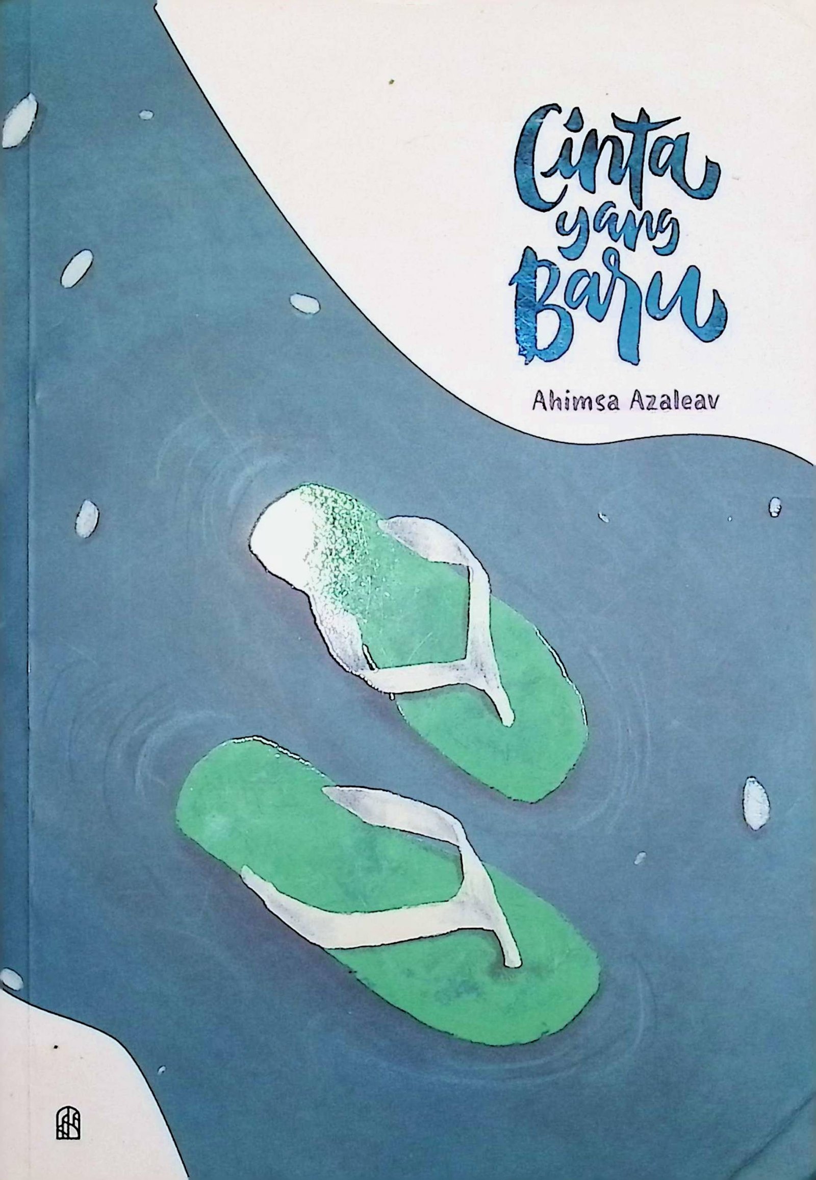 Cover Cinta yang Baru :  Menuju Cinta Karena Allah / Ahimsa Azaleav (Penulis); Abdullah Ibnu Ahmad (Penyunting)