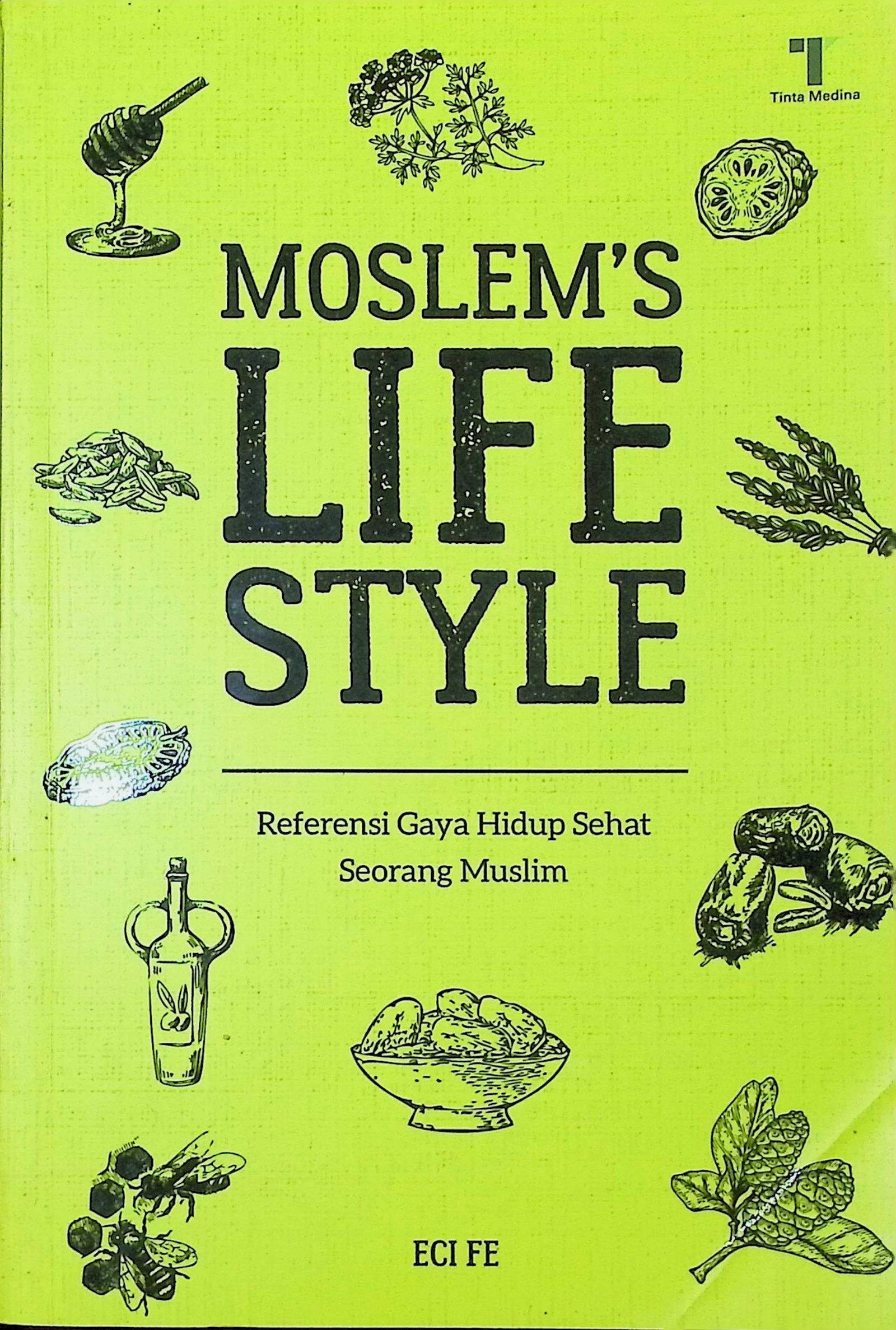 Cover Moslem's Life Style :  Referensi Gaya Hidup Sehat Seorang Muslim / Eci FE (Penulis); Said Kamil (Editor)
