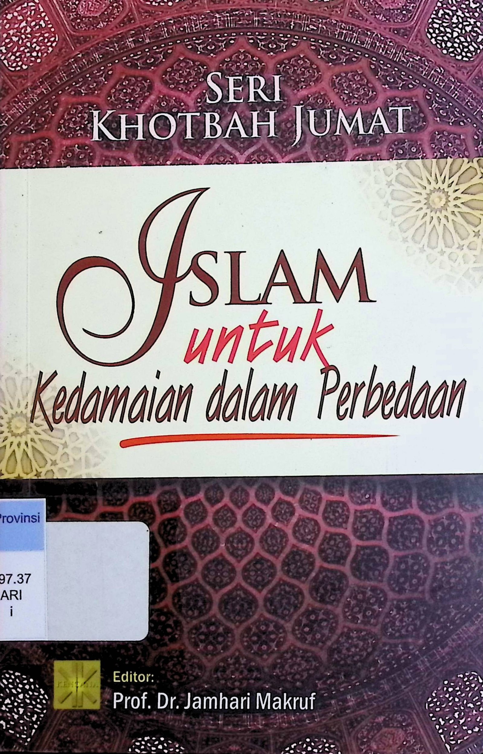 Cover Islam Untuk Kedamaian Dalam Perbedaan :  Seri Khotbah Jumat / Arief Subhan, Didin Syafruddin (Penulis); Jamhari Makruf (Editor)