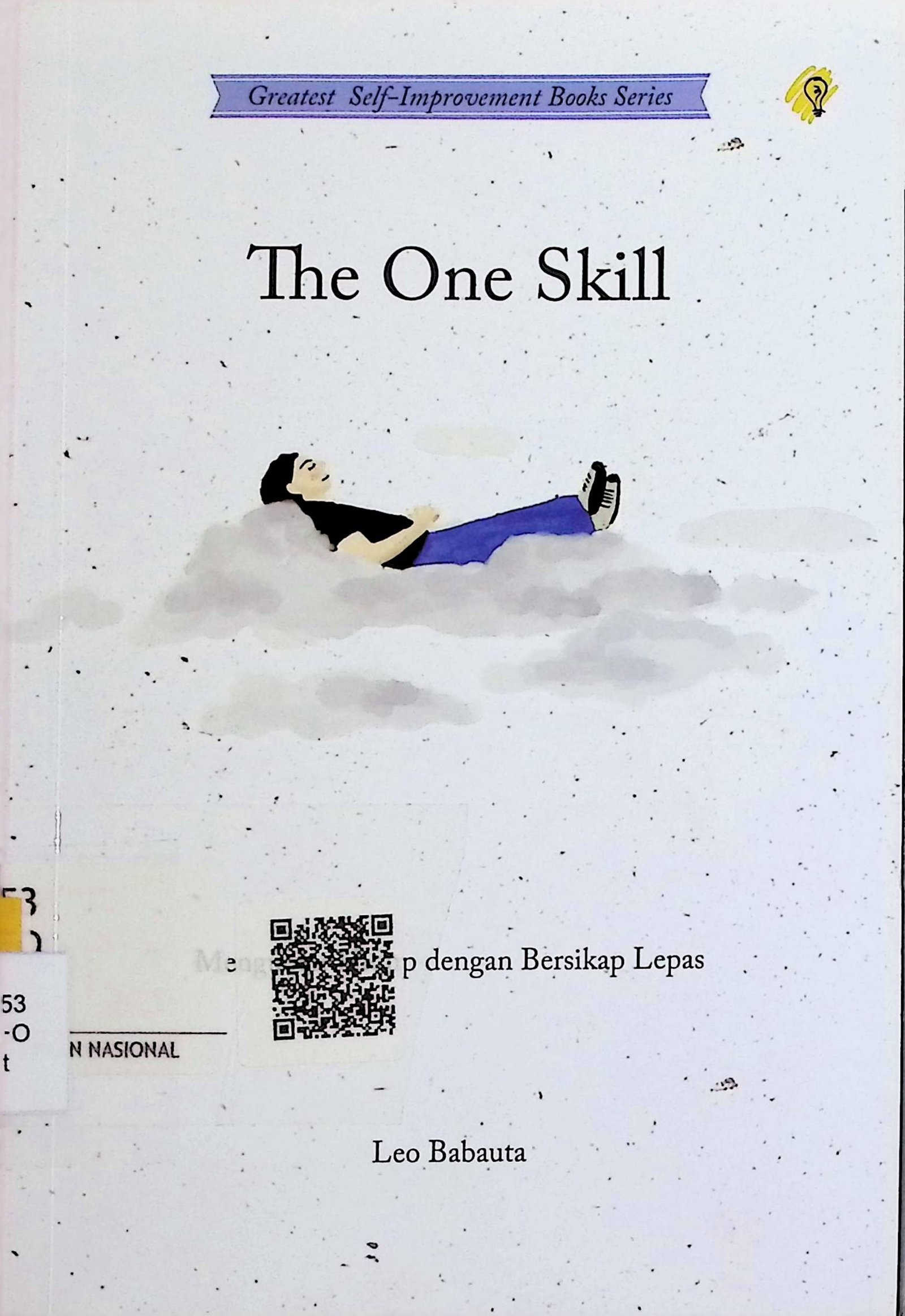 Cover The One Skill :  Mengubah Hidup dengan Bersikap Lepas / Leo Babauta (Penulis); Zulkarnaen Ishak (Penyunting)