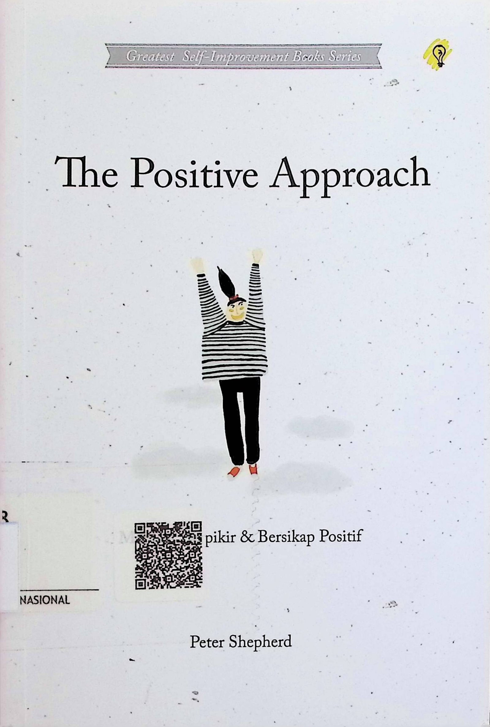 Cover The Positive Approach :  Manfaat Berfikir dan Bersikap Positif / Peter Shepherd (Penulis); Zulkarnaen Ishak (Penyunting)