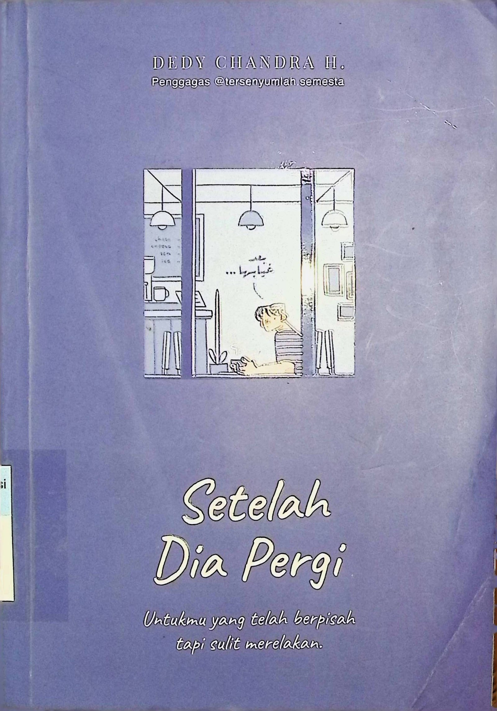 Cover Setelah Dia Pergi / Dedy Chandra H. (Penulis); Kinanti (Penyunting)