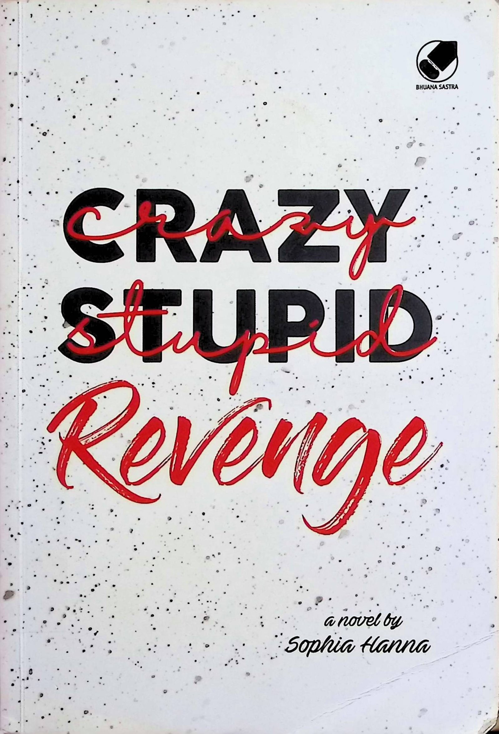 Cover Crazy Stupid Revenge / Sophia Hanna (Penulis); Yuke Ratna Permatasari (Penyunting)