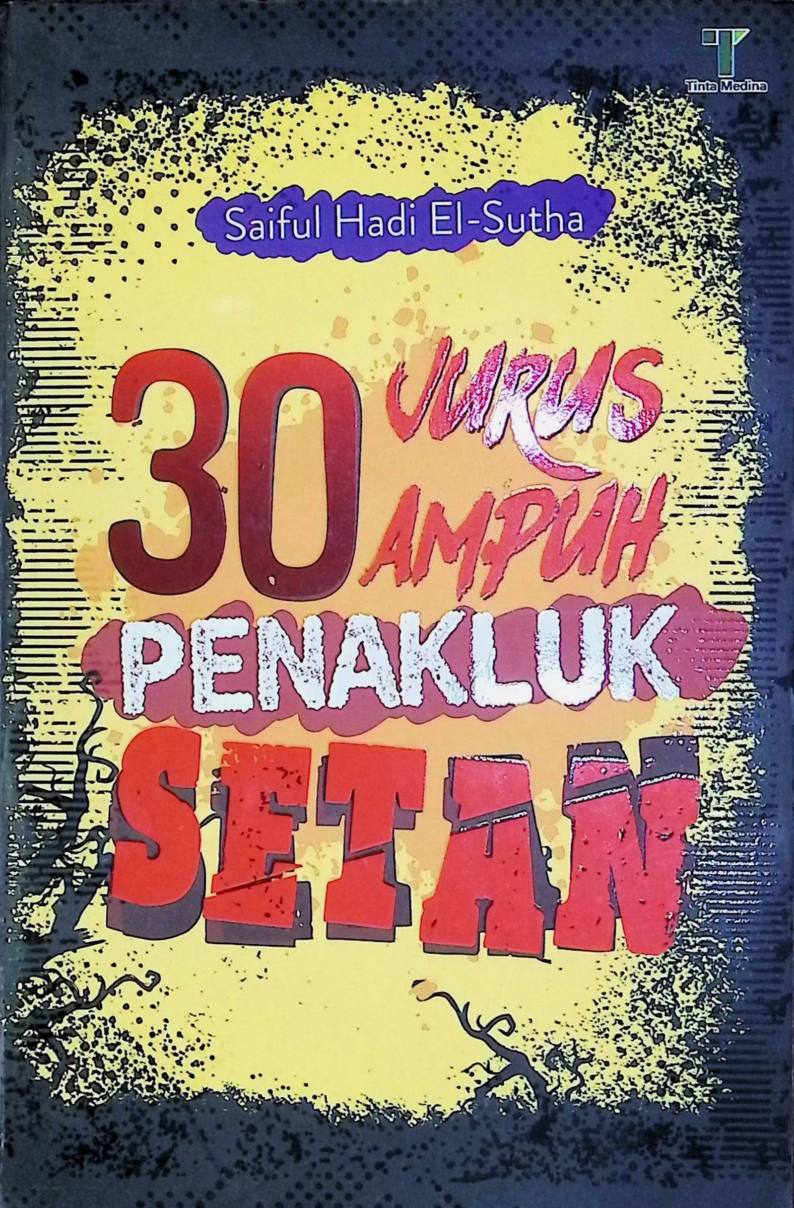 Cover 30 Jurus Ampuh Penakluk Setan / Saiful Hadi El-Sutha (Penulis); Roichan (Editor)