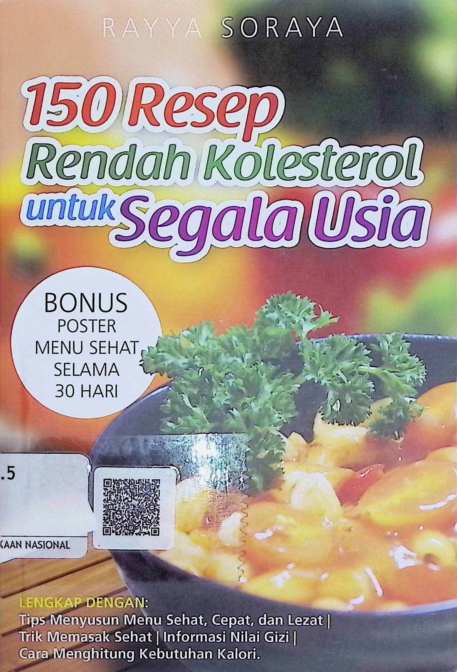 Cover 150 Resep Rendah Kolesterol untuk Segala Usia / Rayya Soraya (Penyusun); Tiwie Bagio (Penyunting); Joko Supomo (Perancang Isi & Sampul)