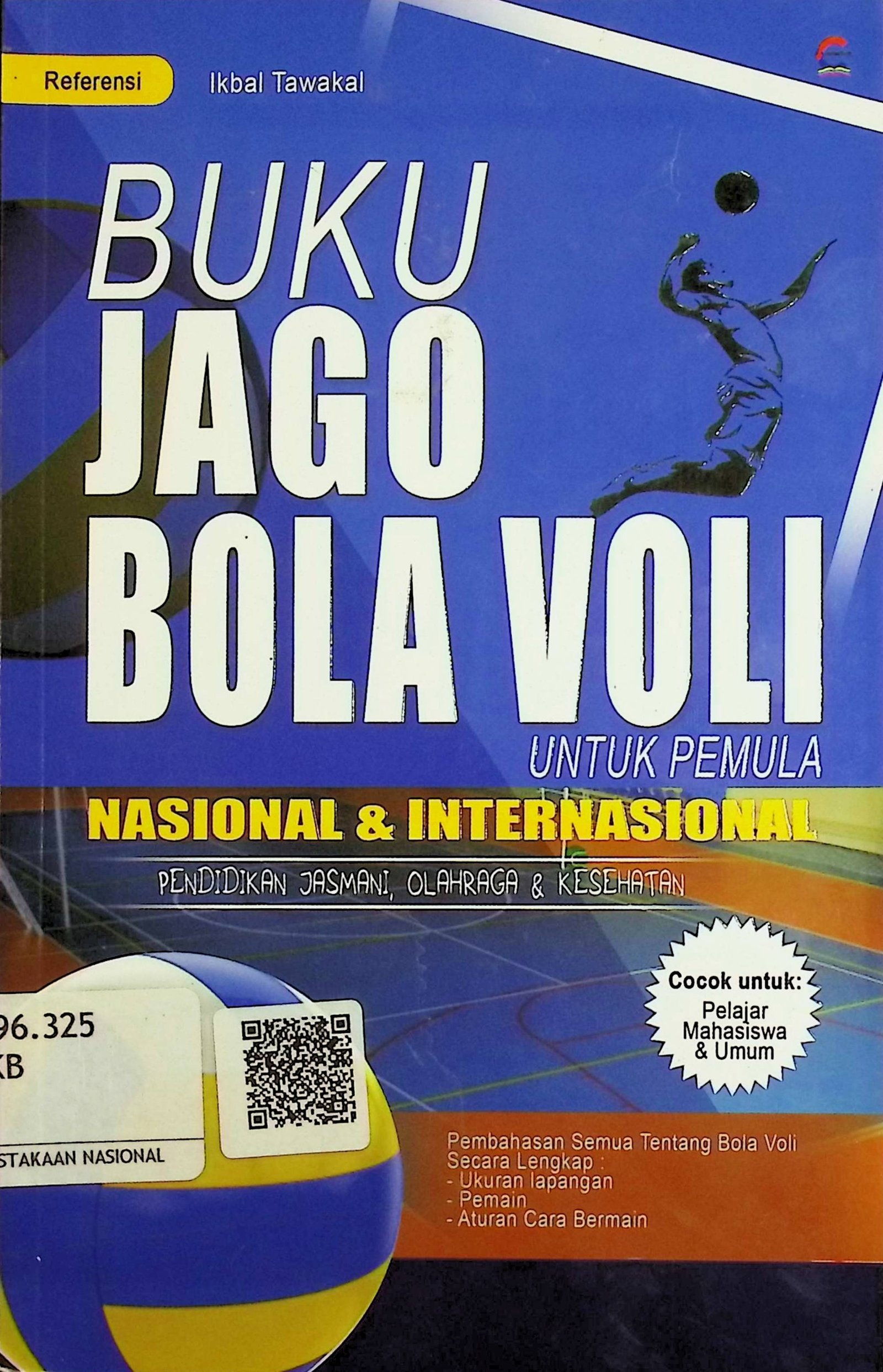 Cover Buku Jago Bola Voli :  Untuk Pemula Nasional & Internasional / Ikbal Tawakal (Penyusun); Ira. N & Anisa Ami (Editor)
