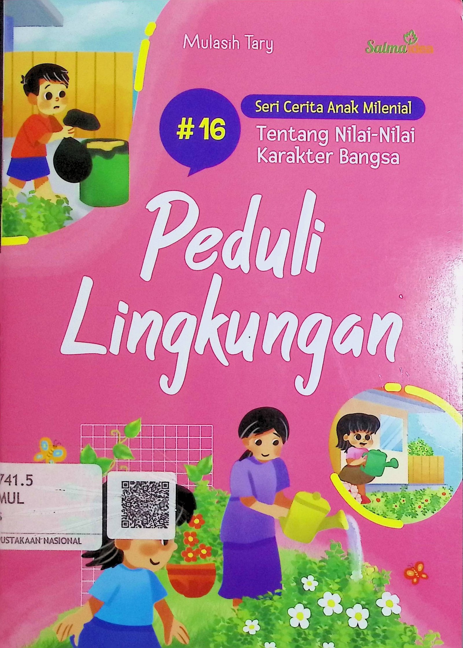 Cover Peduli Lingkungan :  Seri Cerita Anak Milenial Tentang Nilai-Nilai Karakter Bangsa / Mulasih Tary (Penulis); Mulasih Tary (Penyunting)