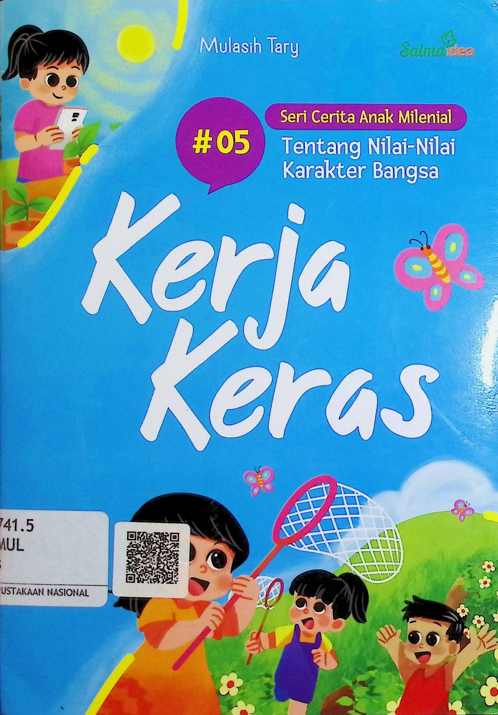 Cover Kerja Keras :  Seri Cerita Anak Milenial Tentang Nilai-Nilai Karakter Bangsa / Mulasih Tary (Penulis); Mulasih Tary (Penyunting)