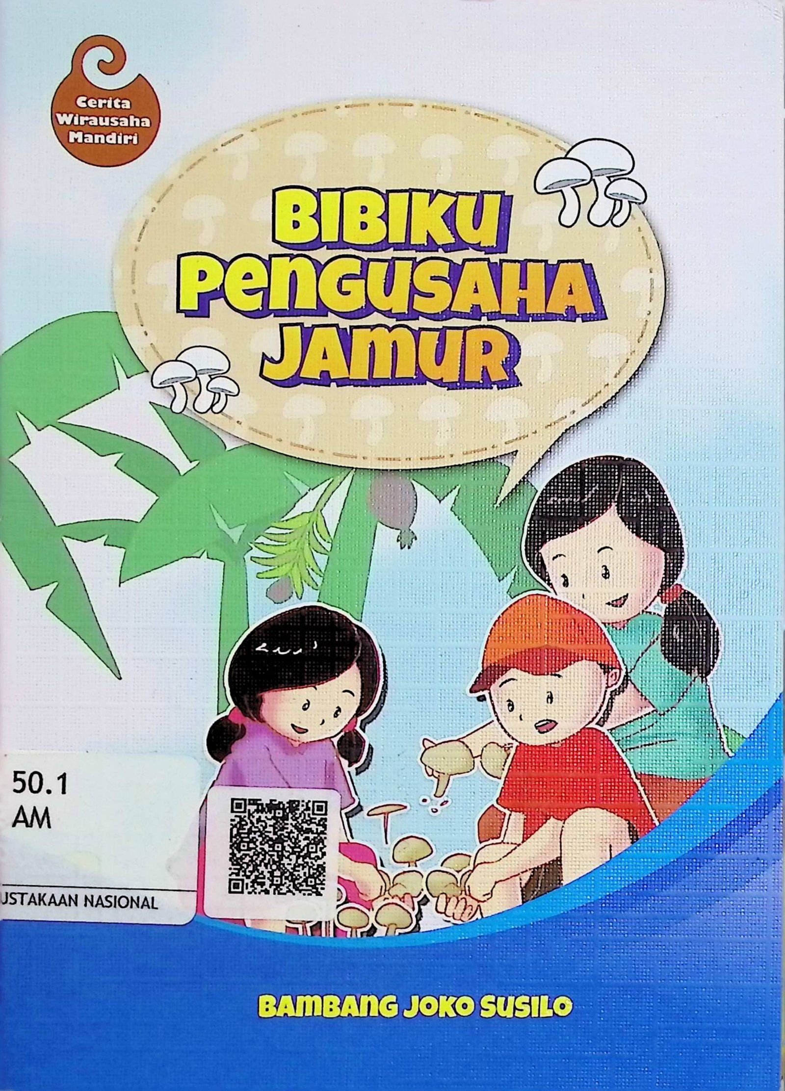 Cover Bibiku Pengusaha Jamur :  Cerita Wirausaha Mandiri / Bambang Joko Susilo (Penulis); Zafran Aidil (Ilustrator)