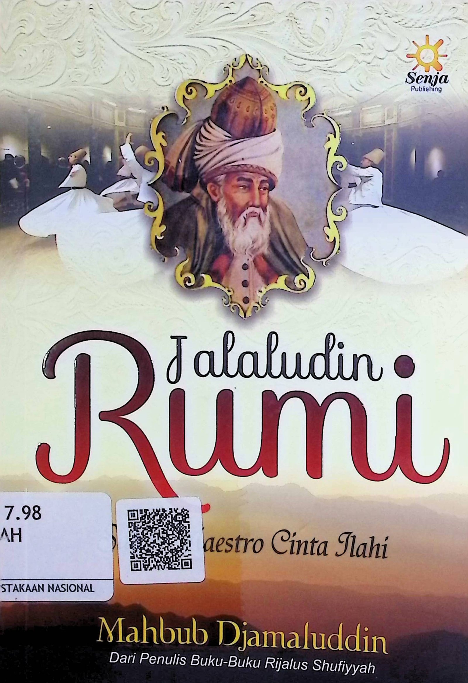 Cover Jalaludin Rumi :  Sang Maestro Cinta Ilahi / Mahbub Djamaluddin (Penulis); Qin Mahdy (Penyunting)