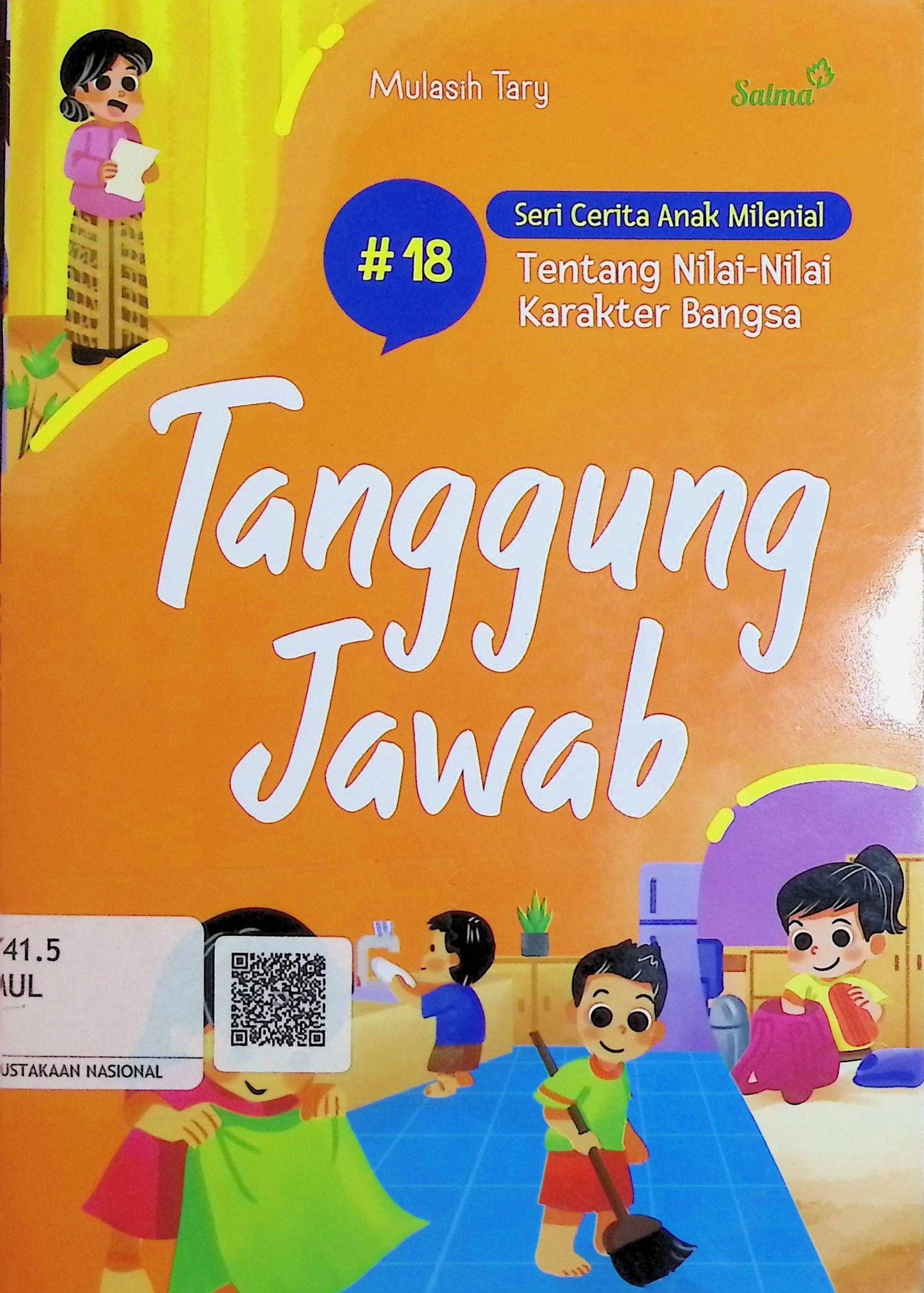 Cover Tanggung Jawab :  Seri Cerita Anak Milenial Tentang Nilai-Nilai Karakter Bangsa / Mulasih Tary (Penulis); Mulasih Tary (Penyunting)