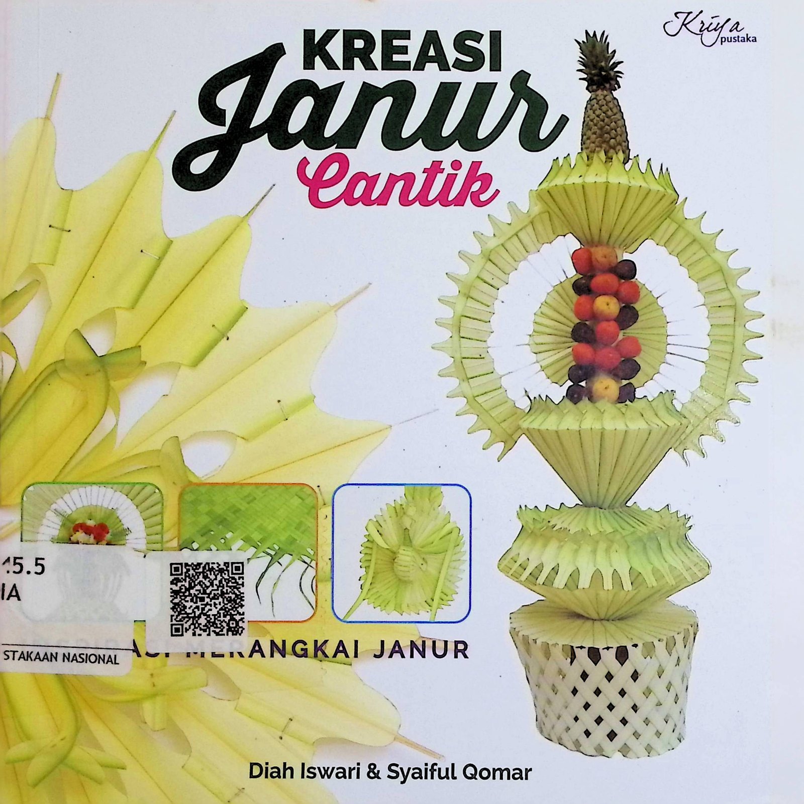 Cover Kreasi Janur Cantik :  Inspirasi Merangkai Janur / Diah Iswari & Syaiful Qomar (Penulis); Nur Asiah (Penyunting)