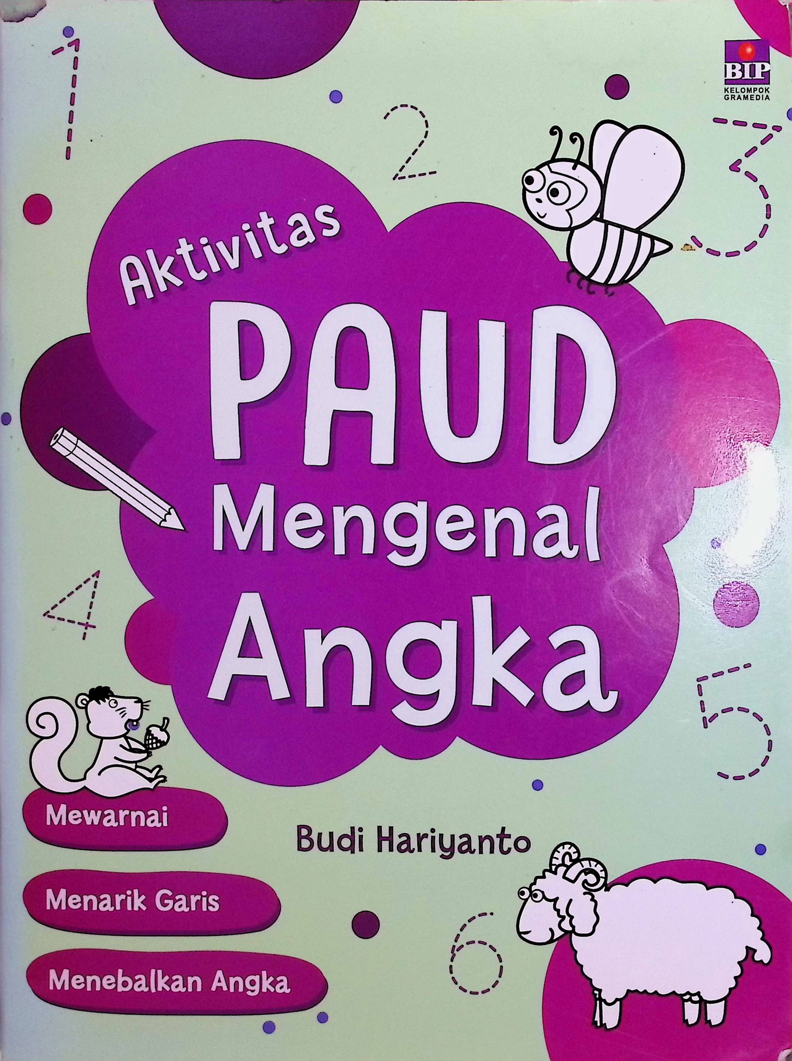 Cover Aktivitas Paud Mengenal Angka / Budi Hariyanto (Pengarang); Alf. Yogi S. (Penyunting)