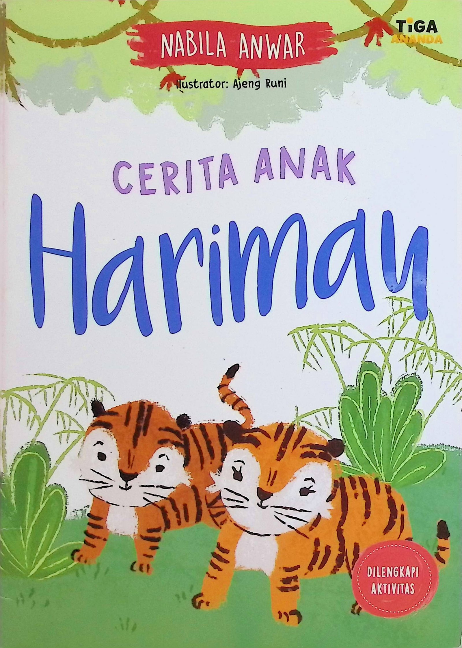Cover Cerita Anak Harimau / Nabila Anwar (Penulis); Yenni Saputri (Editor); Ajeng Runi (Ilustrator)