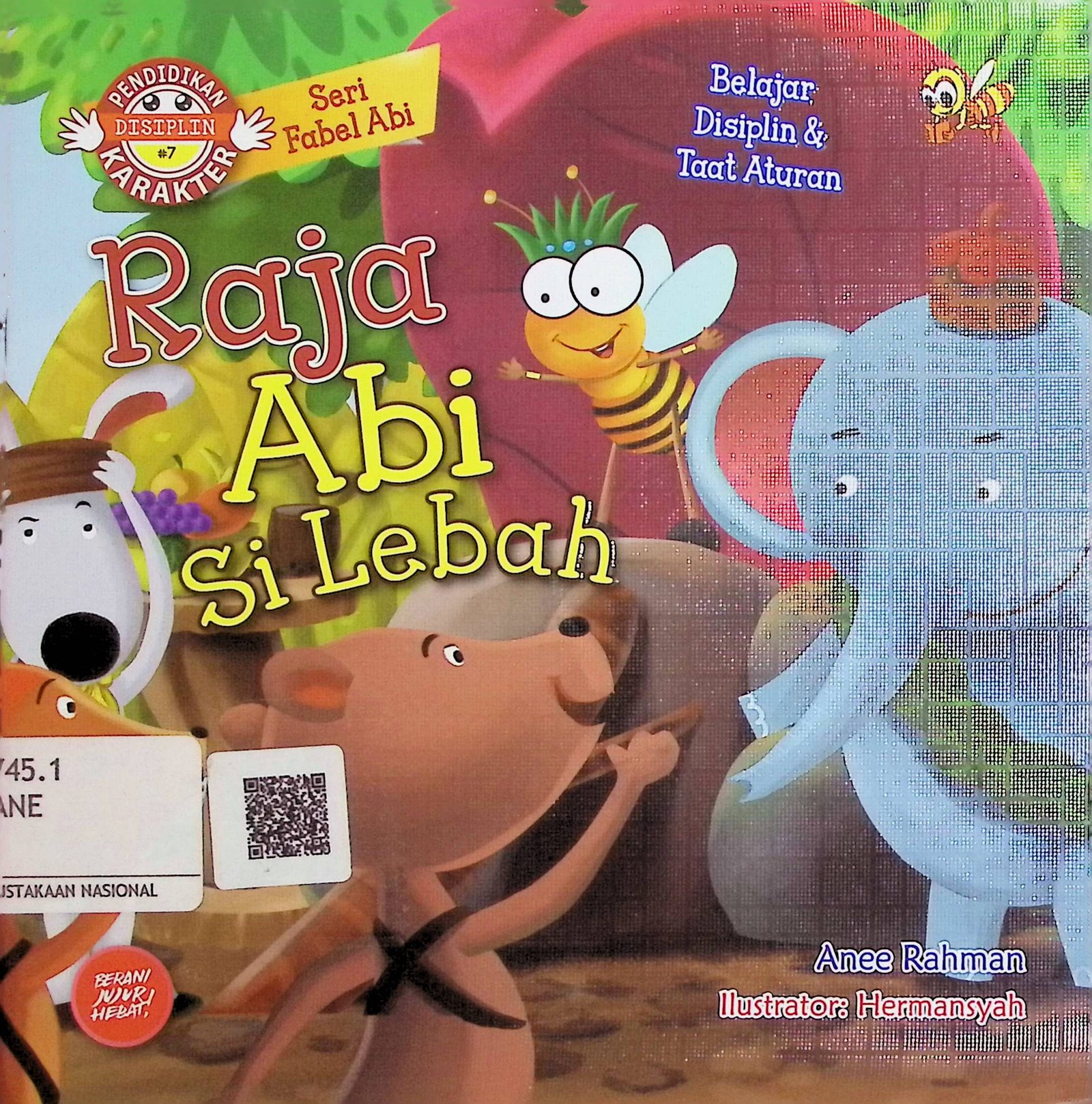 Cover Raja Abi Si Lebah :  Belajar Disiplin & Taat Aturan / Anee Rahman (Penulis); Hermansyah (Ilustrator)