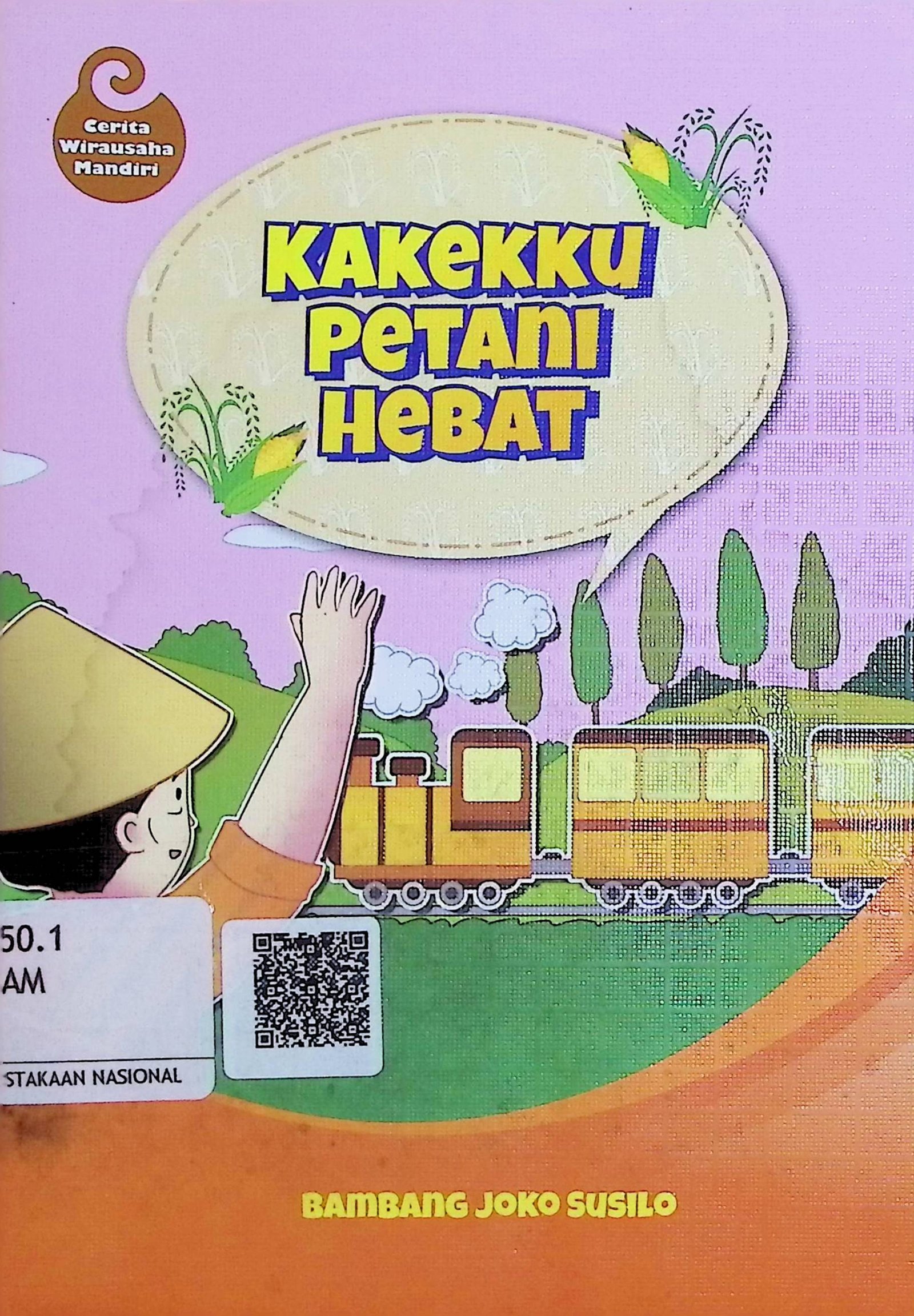 Cover Kakekku Petani Hebat / Bambang Joko Susilo (Penulis); Zafran Aidil (Ilustrator)
