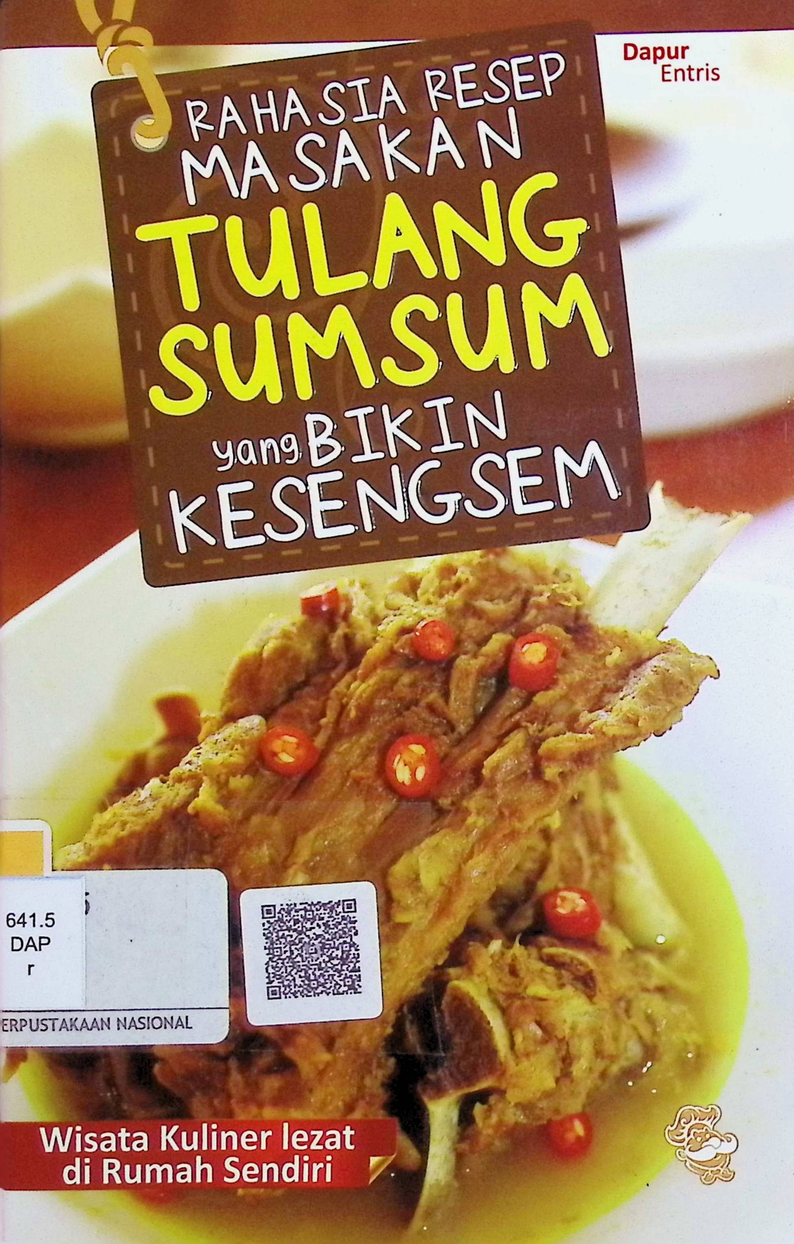 Cover Rahasia Resep Masakan Tulang Sumsum yang Bikin Kesengsem / Dapur Entris (Penulis); Julian Ardhiyanto (Penyunting)