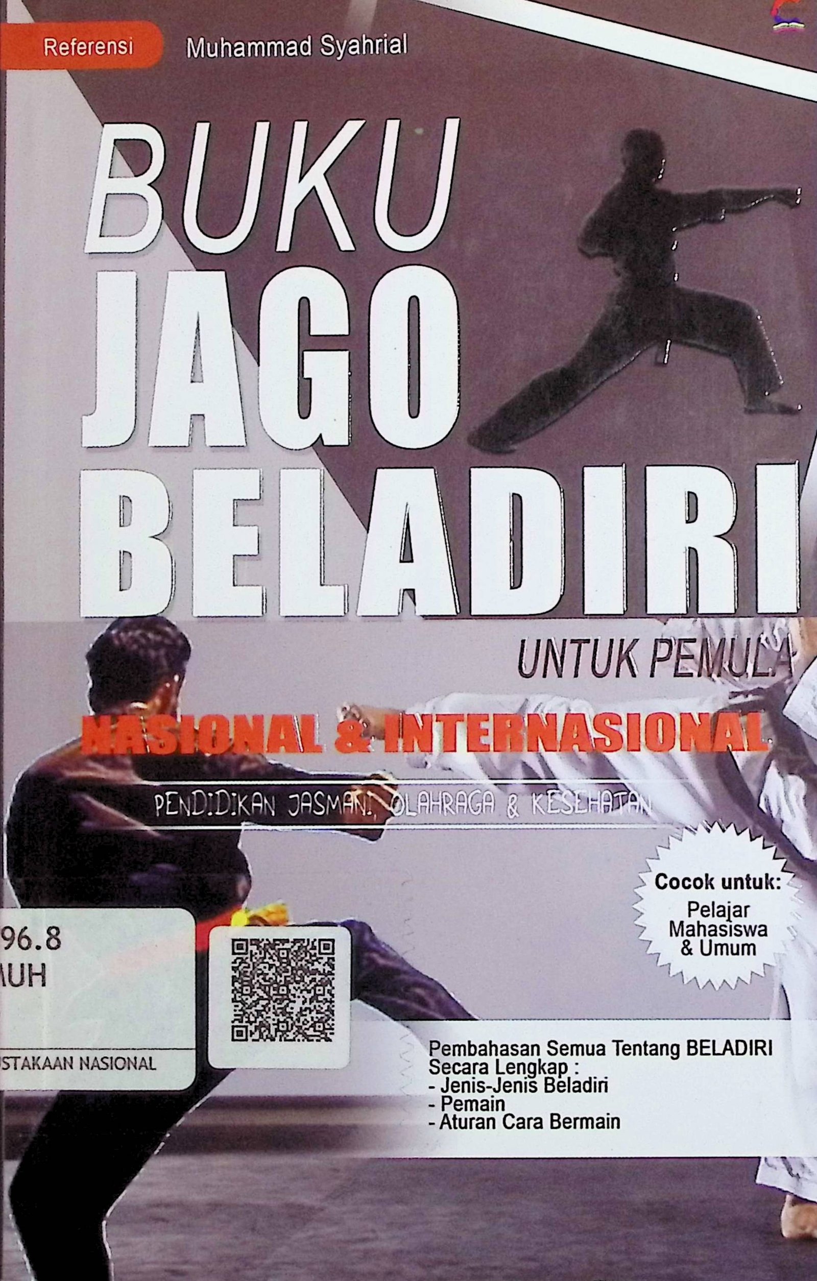 Cover Buku Jago Beladiri Untuk Pemula Nasional & Internasional :  Pendidikan Jasmani, Olahraga & Kesehatan / Muhammad Syahrial (Penulis); Anisa Ami (Editor)