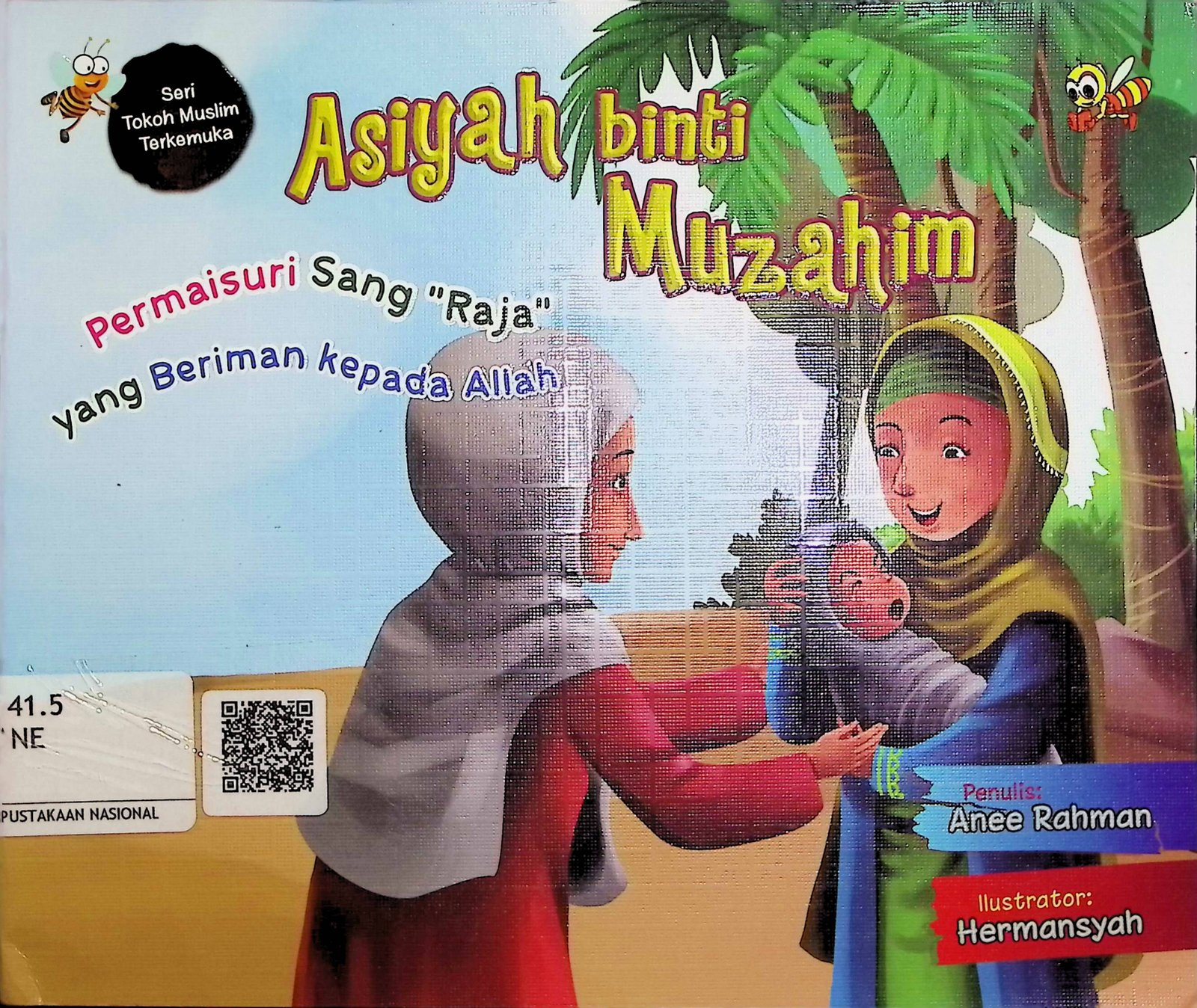 Cover Asiyah Binti Muzahim :  Seri Tokoh Muslim Terkemuka / Anee Rahman (Penulis); Hermansyah (Ilustrator)