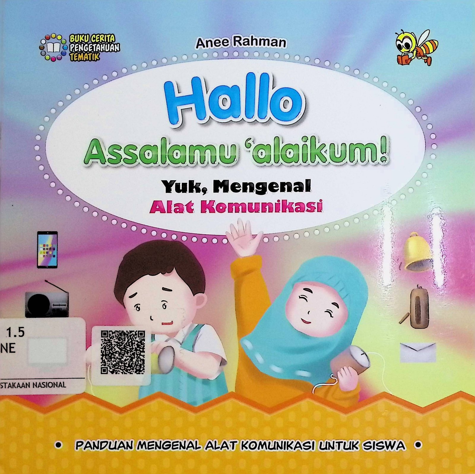Cover Hallo Assalamu'alaikum! Yuk Mengenal Alat Komunikasi :  Panduan Mengenal Alat Komunikasi Untuk Siswa / Anee Rahman (Penulis); Zafran Aidil (Ilustrator)