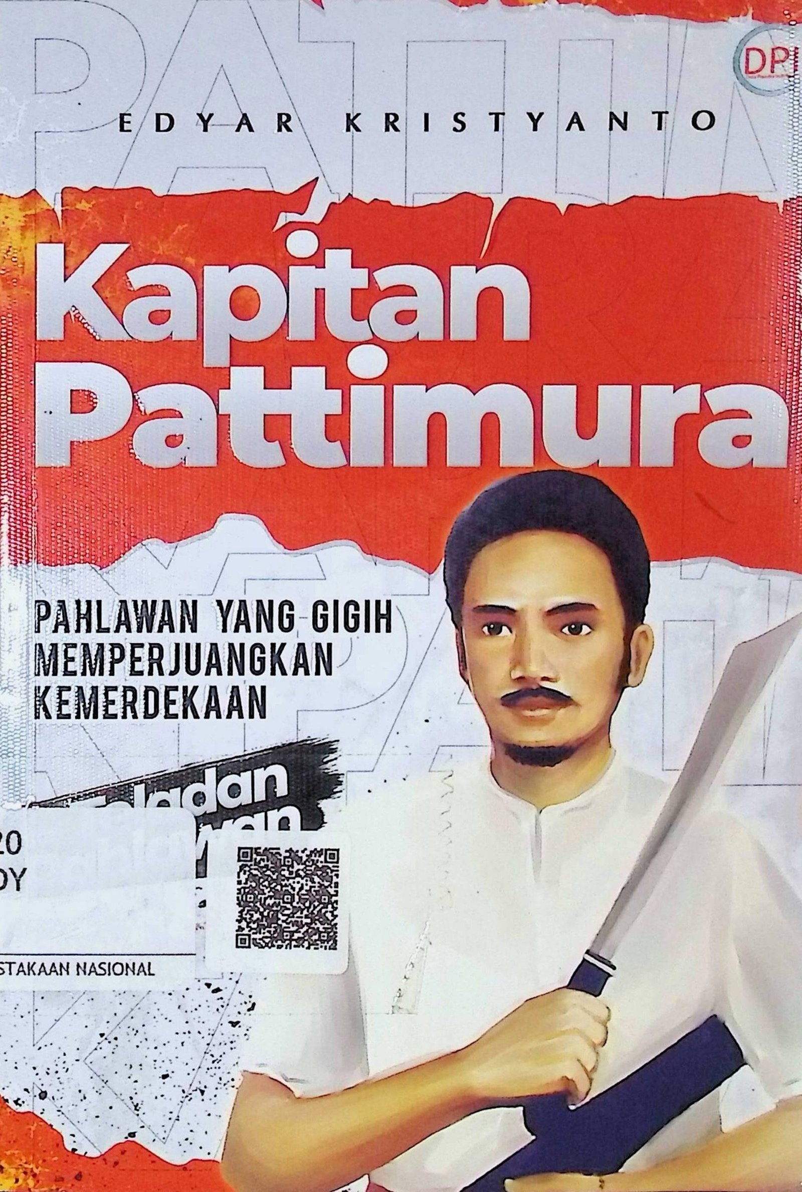 Cover Kapitan Pattimura :  Pahlawan yang Gigih Memperjuangkan Kemerdekaan / Edyar Kristyanto (Penulis); Dhaniar Wahyu Sharfina (Editor)