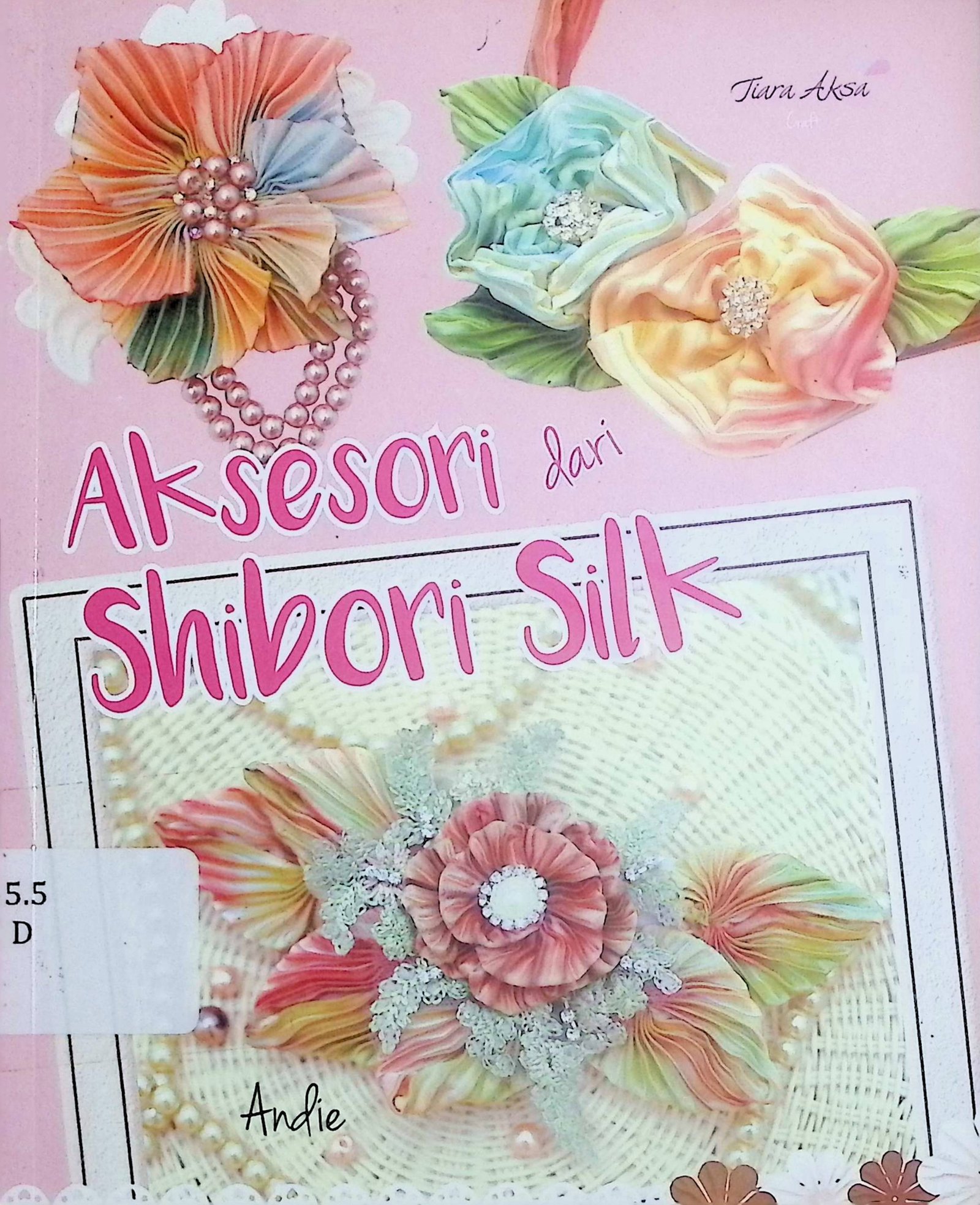 Cover Aksesoris dari Shibori Silk / Andie (Penyusun); Berliyandy Taurusti R. (Editor)