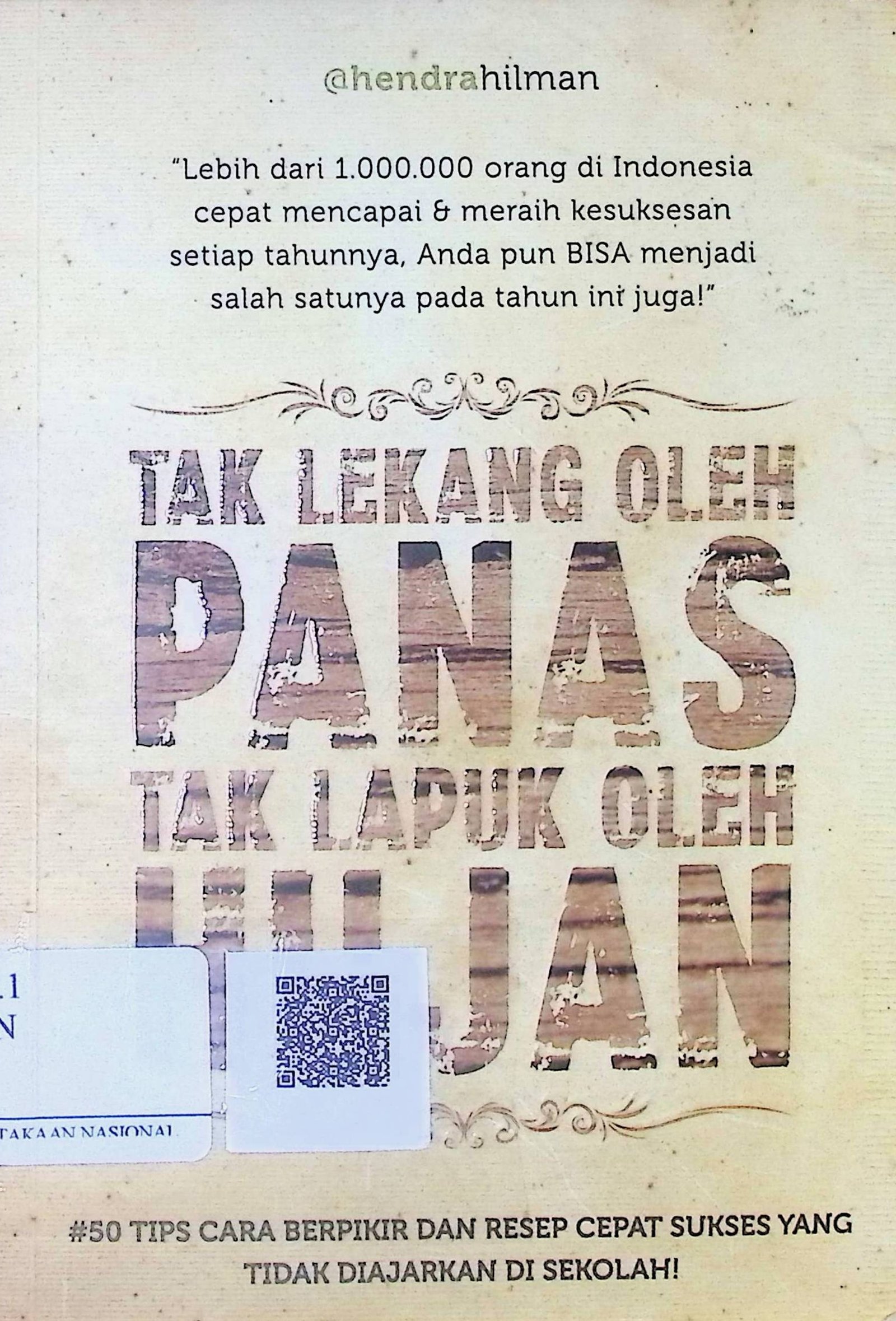 Cover Tak Lekang Oleh Panas Tak Lapuk Oleh Hujan / Hendra Hilman (Penulis); Atiatul Mu'min (Penyunting Naskah)
