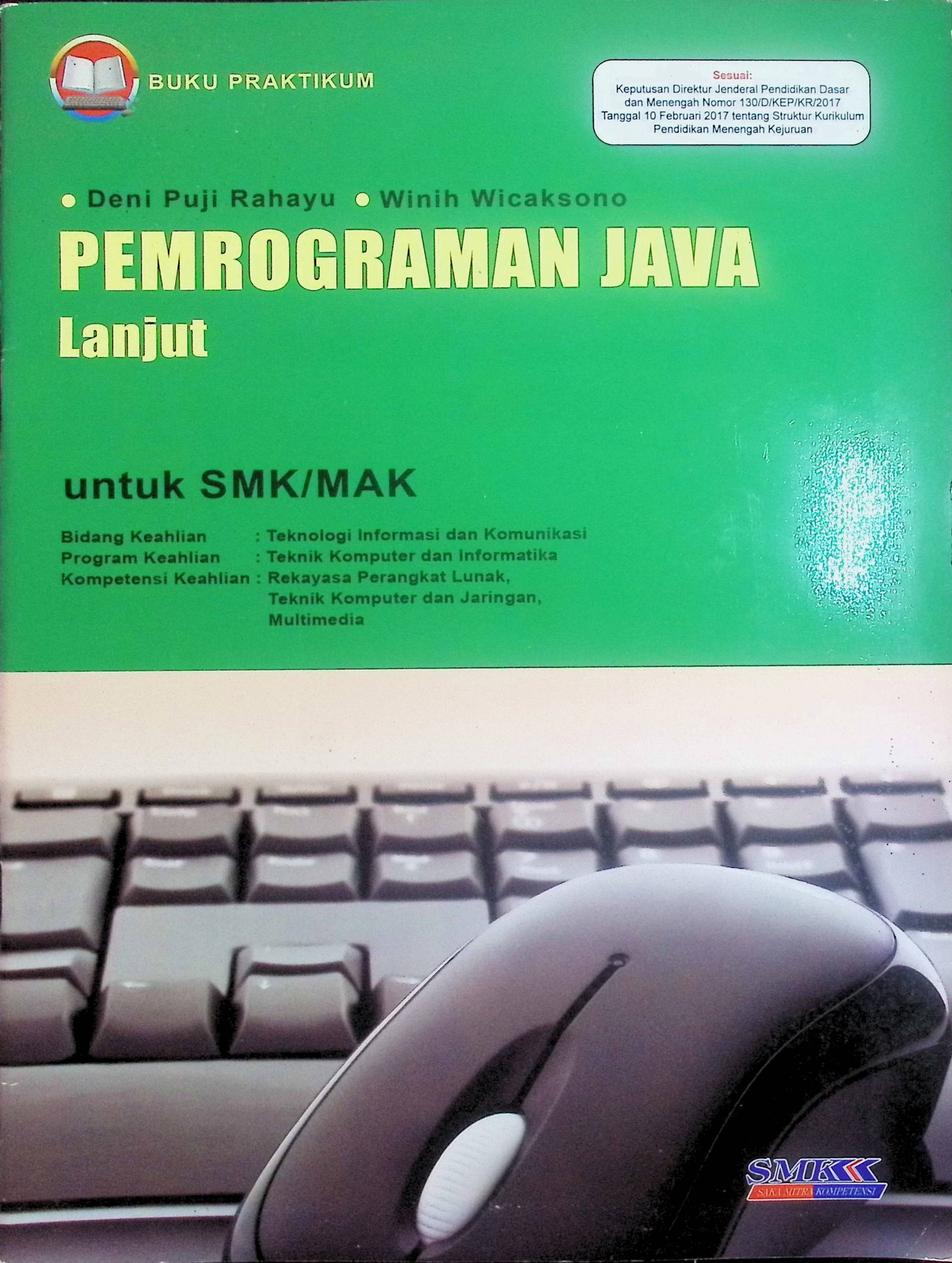 Cover Pemrograman Java Lanjut Untuk SMK/MAK / Deni Puji Rahayu, Winih Wicaksono (Penulis); M.G. Hesti Puji Rastuti, Ma'sumatun Ni'mah (Editor)