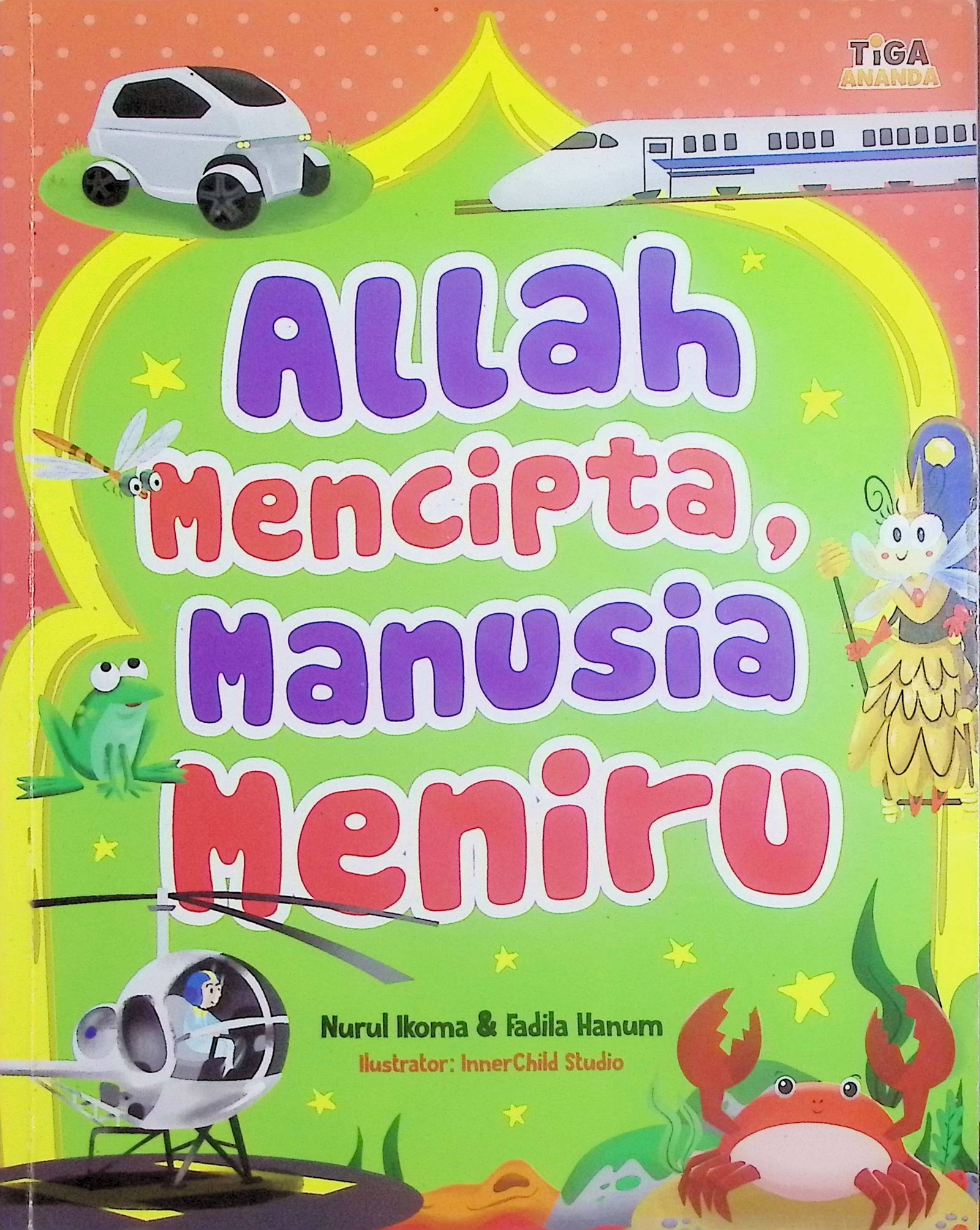 Cover Allah Mencipta, Manusia Meniru / Nurul Ikoma, Fadila Hanum (Penulis); Yenni Saputri (Editor)