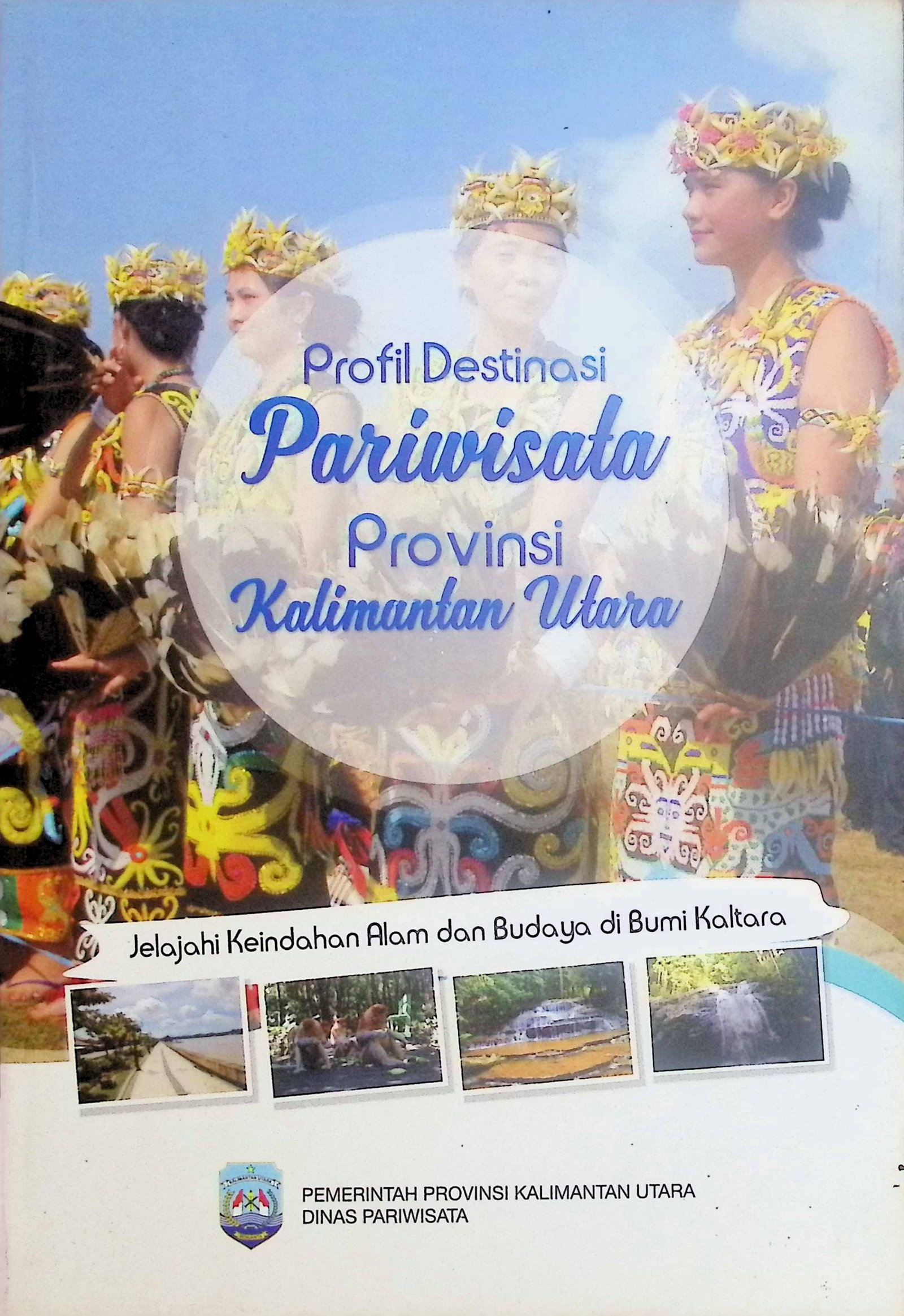 Cover Profil Destinasi Pariwisata Provinsi Kalimantan Utara / Tenaga Ahli (Penulis)