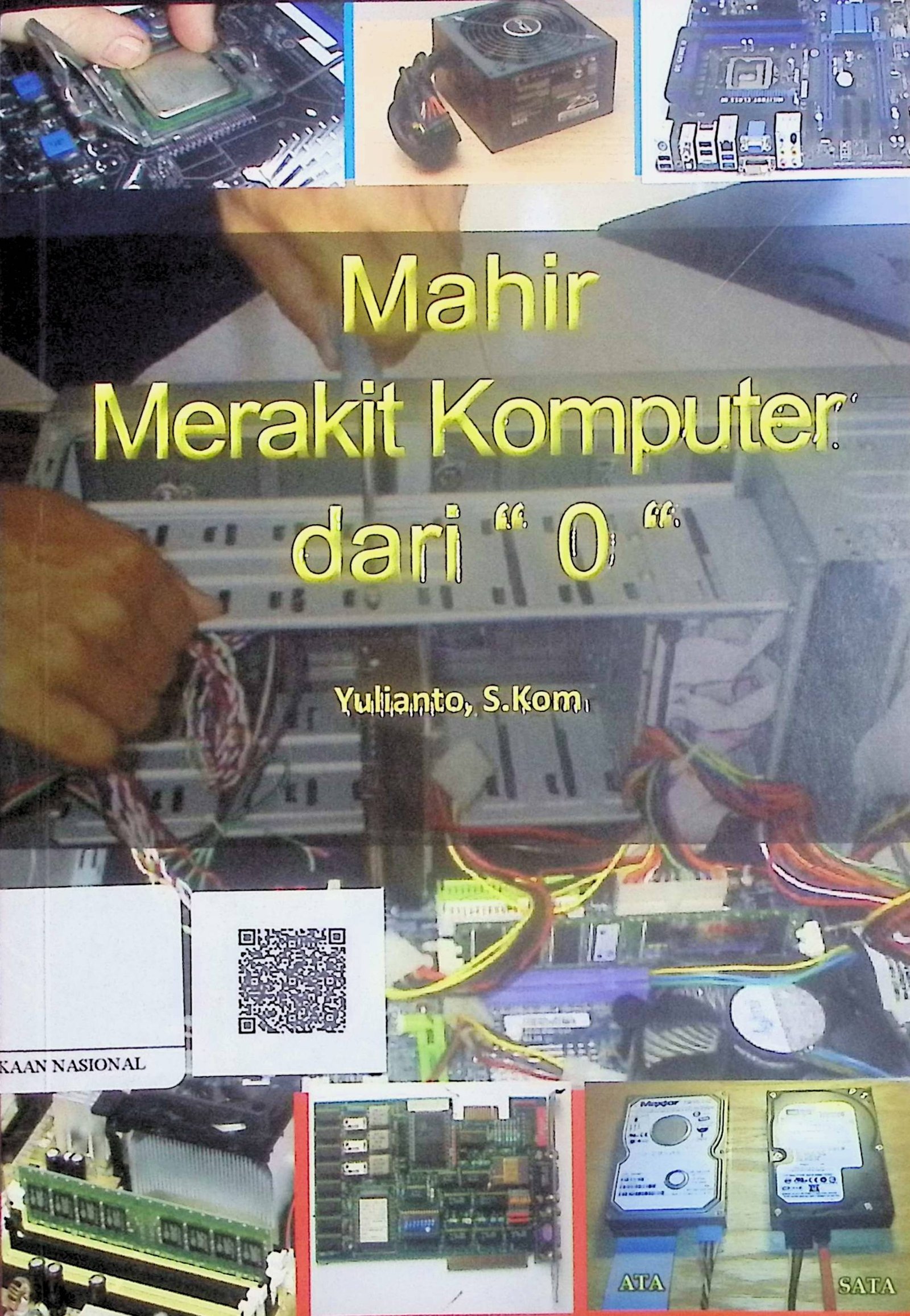 Cover Mahir Merakit Komputer dari ''0" / Yulianto (Penulis); Edward Erik (Editor)