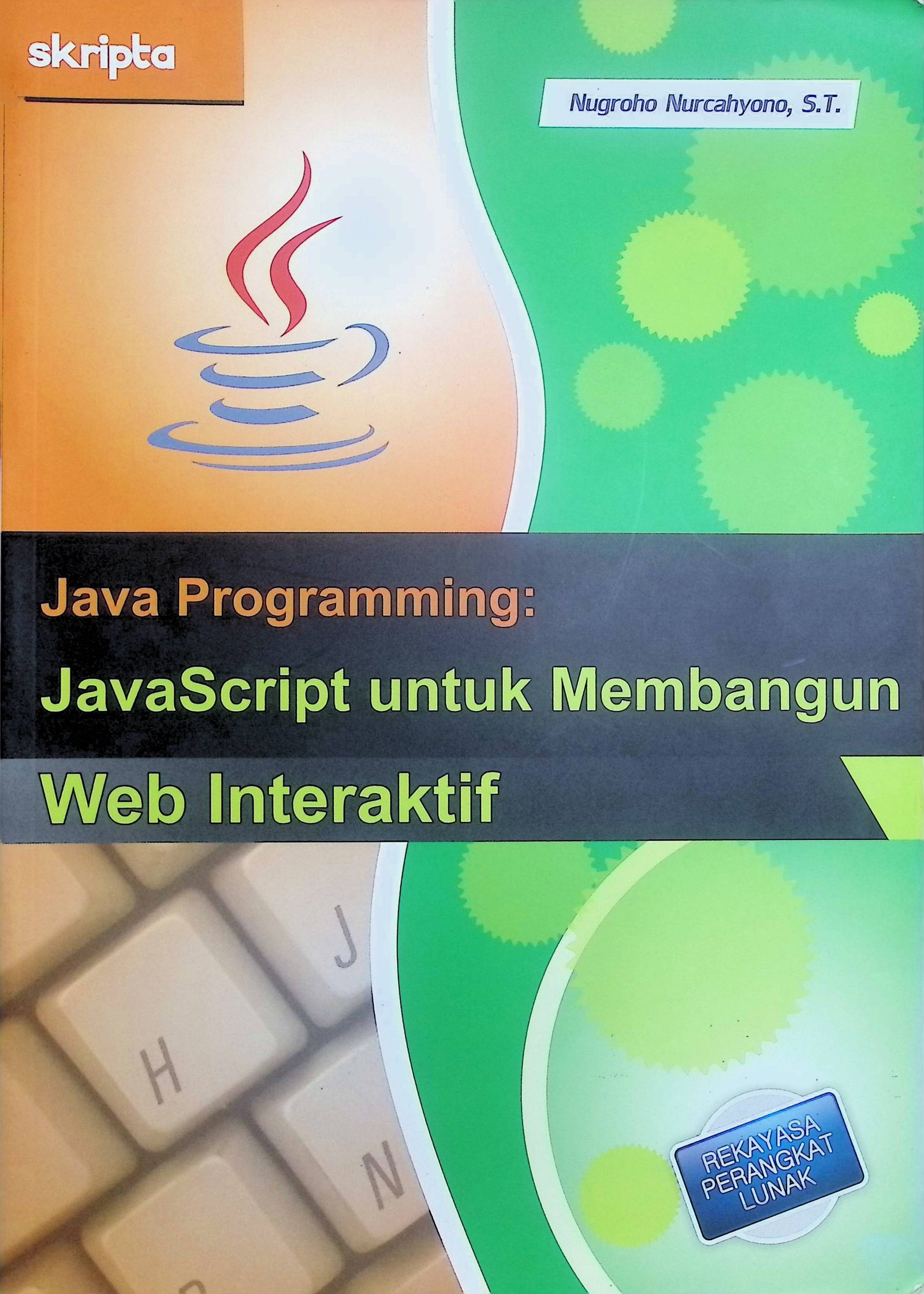 Cover Java Programming: JavaScript Untuk Membangun Web Interaktif / Nugroho Nurcahyono (Penulis) ; Relevantiana Juniarti (Editor)