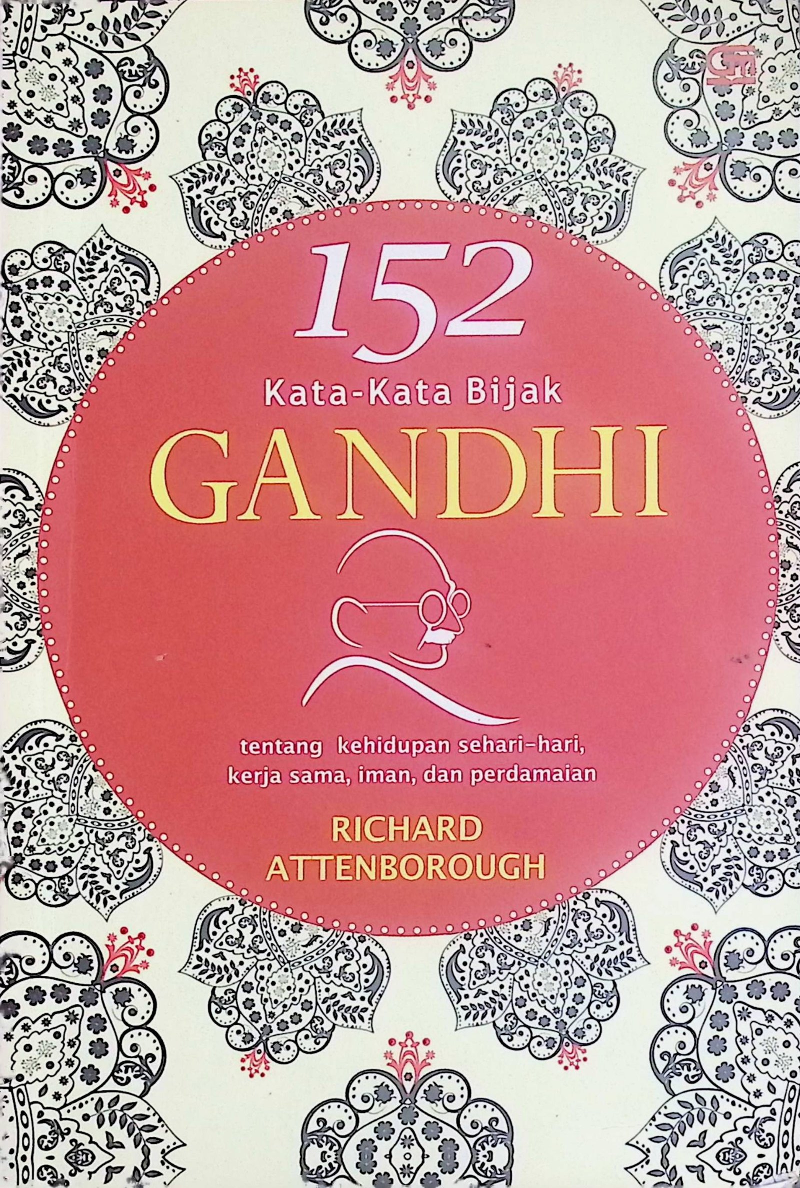 Cover 152 Kata-Kata Bijak Gandhi / Richard Attenborough (Penulis); Christiany Lo (Alih Bahasa)