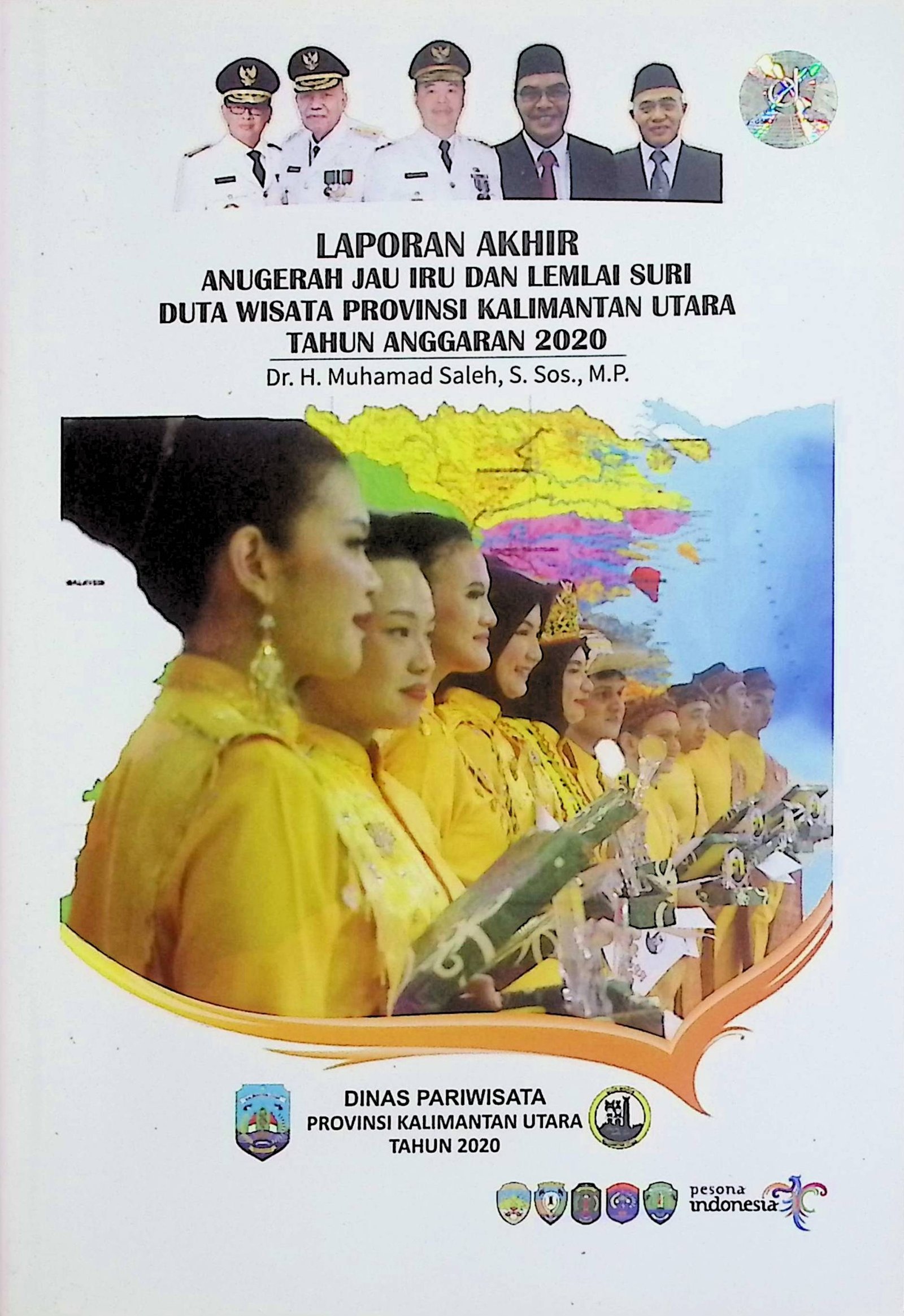 Cover Laporan Akhir: Anugerah Jau Iru dan Lemlai Suri Duta Wisata Provinsi Kalimantan Utara Tahun Anggaran 2020 / Muhammad Saleh (Penulis)