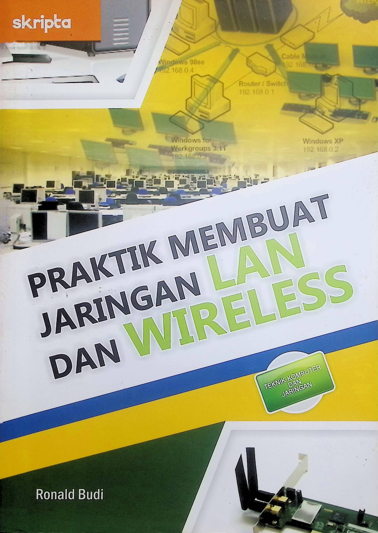 Cover Praktik Membuat Jaringan Lan Dan Wireless / Ronald Budi (Penulis); Erik R Prabowo (Editor)